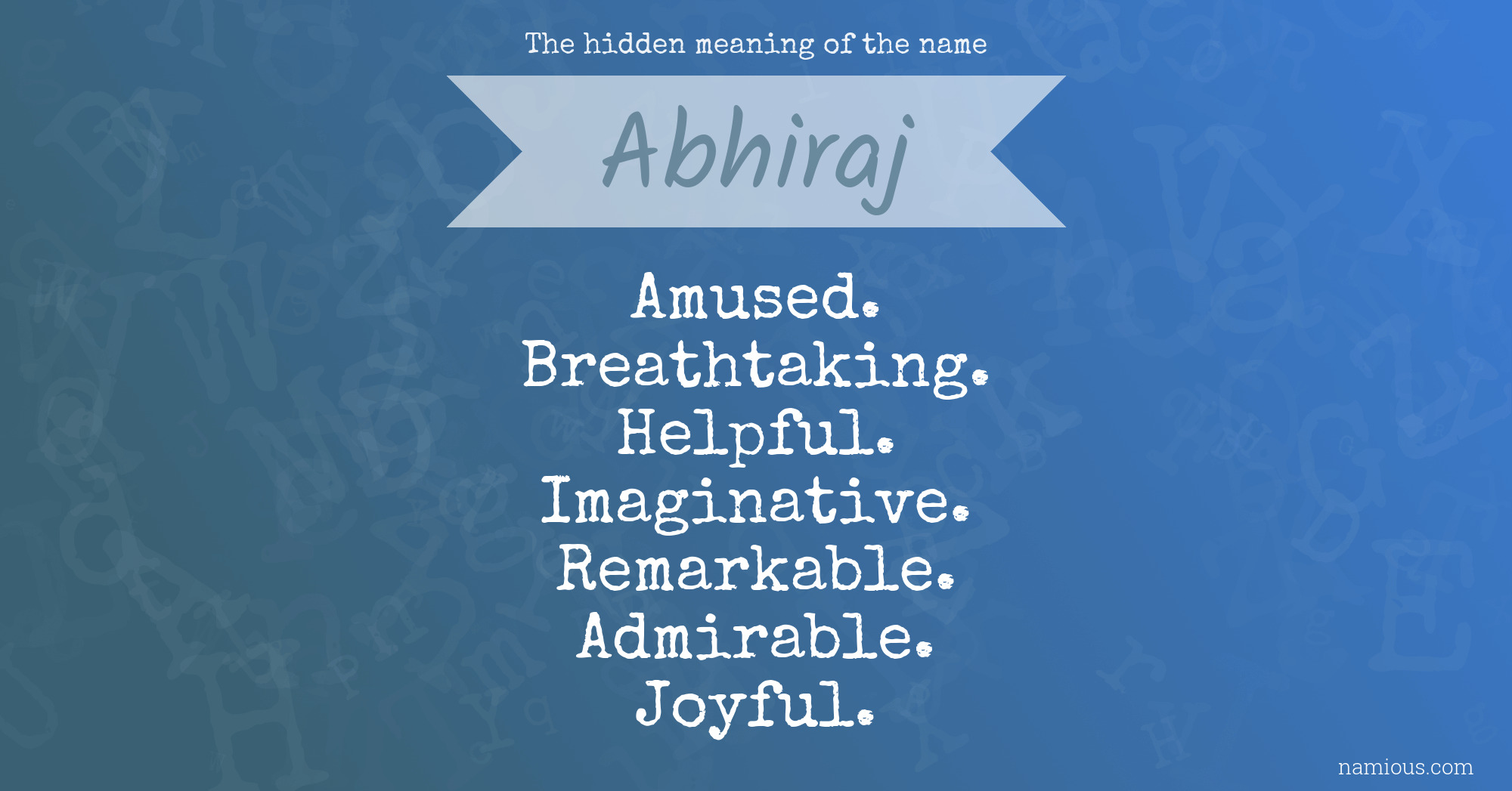 The hidden meaning of the name Abhiraj