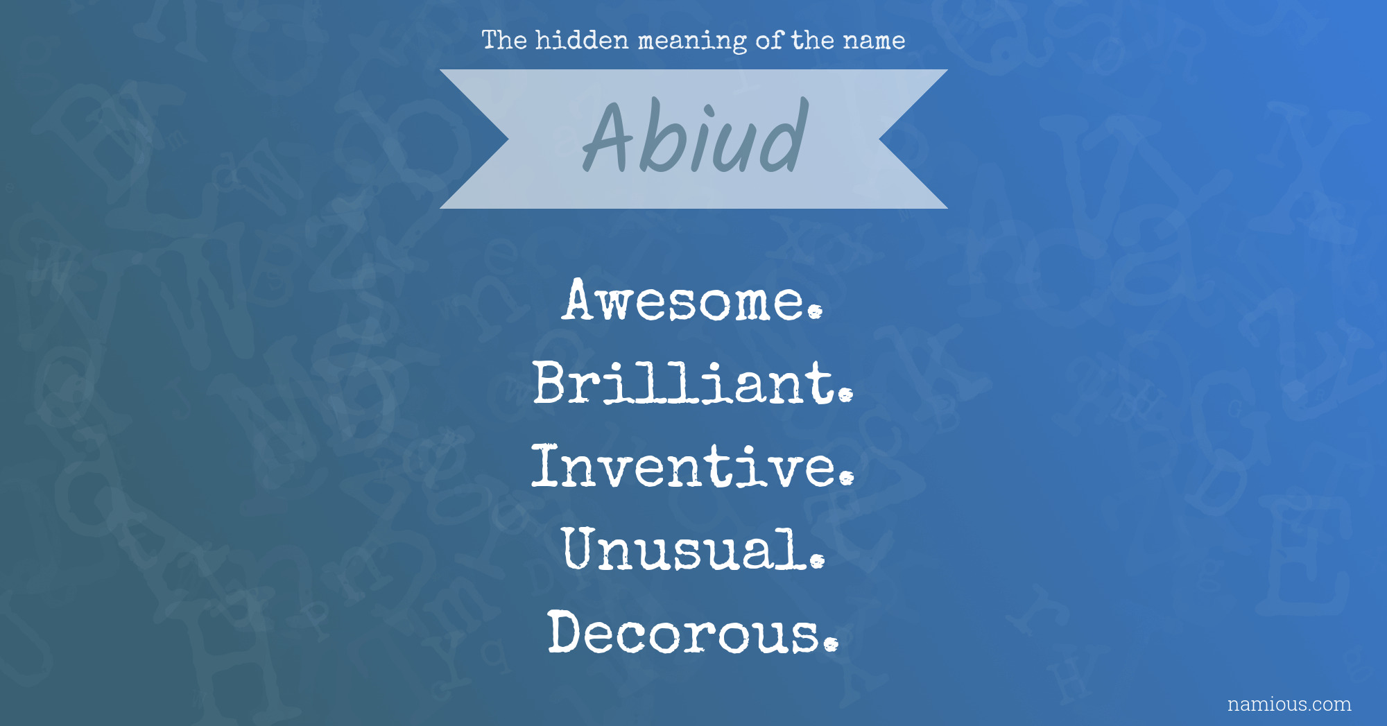 The hidden meaning of the name Abiud