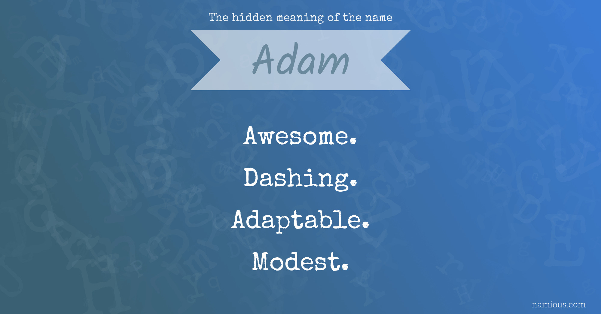 The Hidden Meaning Of The Name Adam Namious