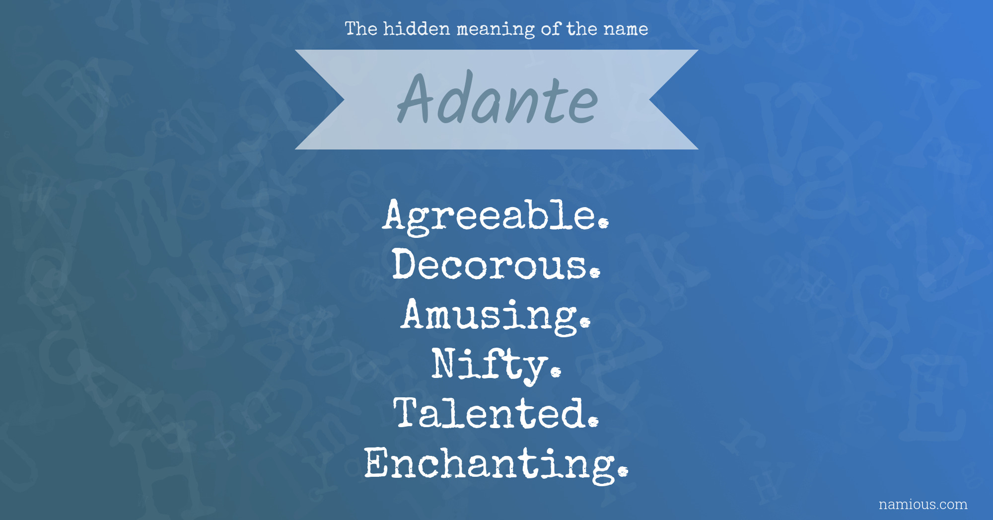 The hidden meaning of the name Adante