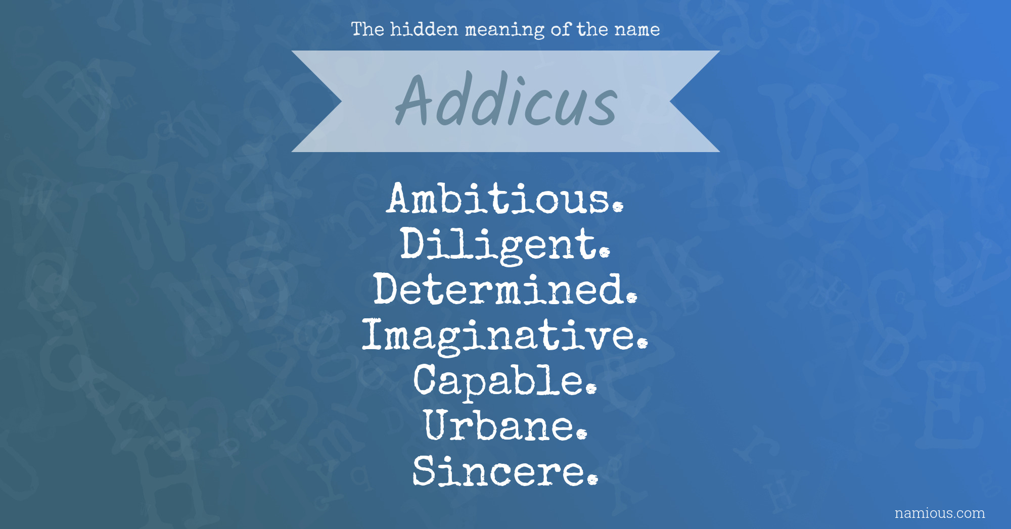 The hidden meaning of the name Addicus