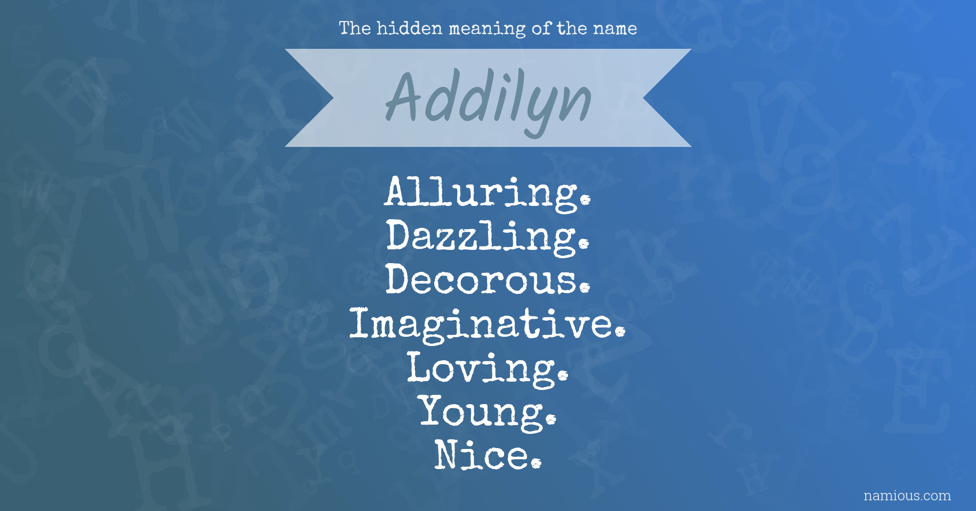 The hidden meaning of the name Addilyn