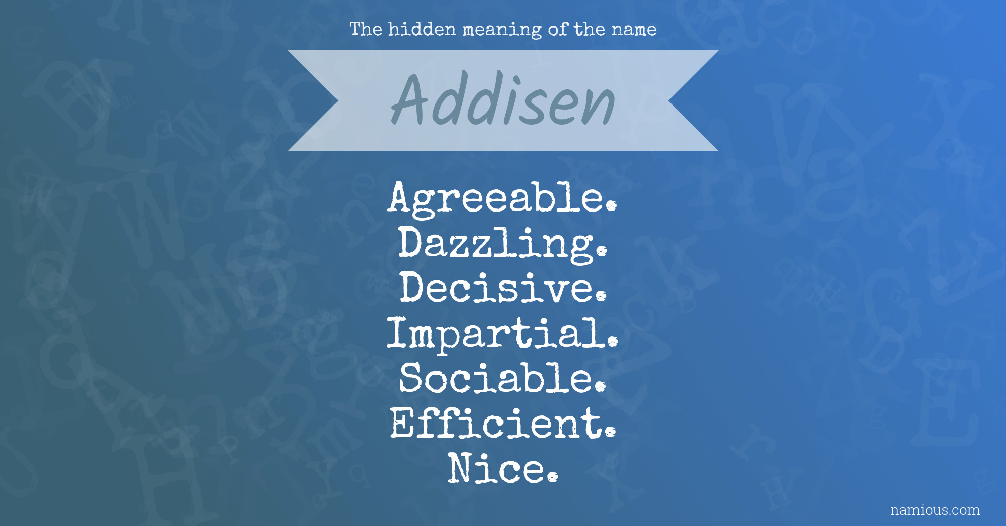 The hidden meaning of the name Addisen