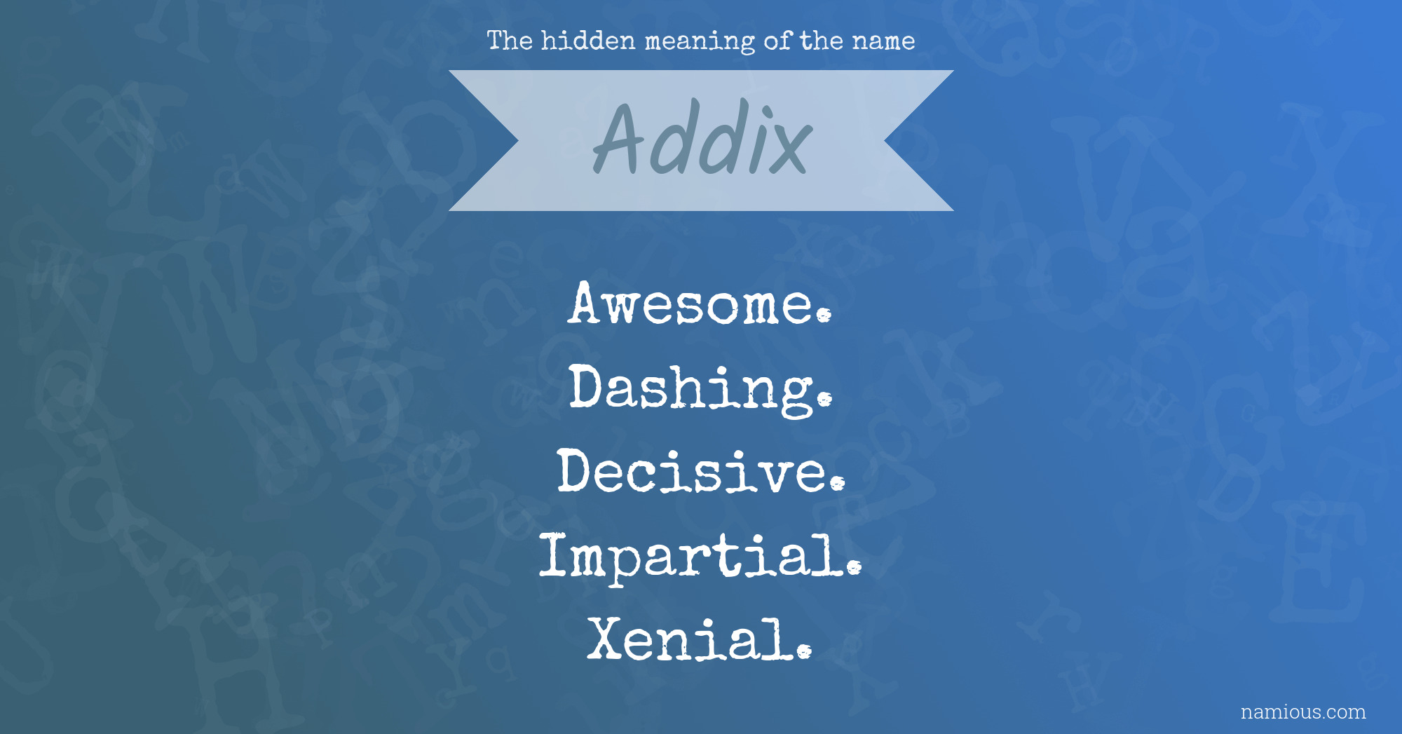 The hidden meaning of the name Addix