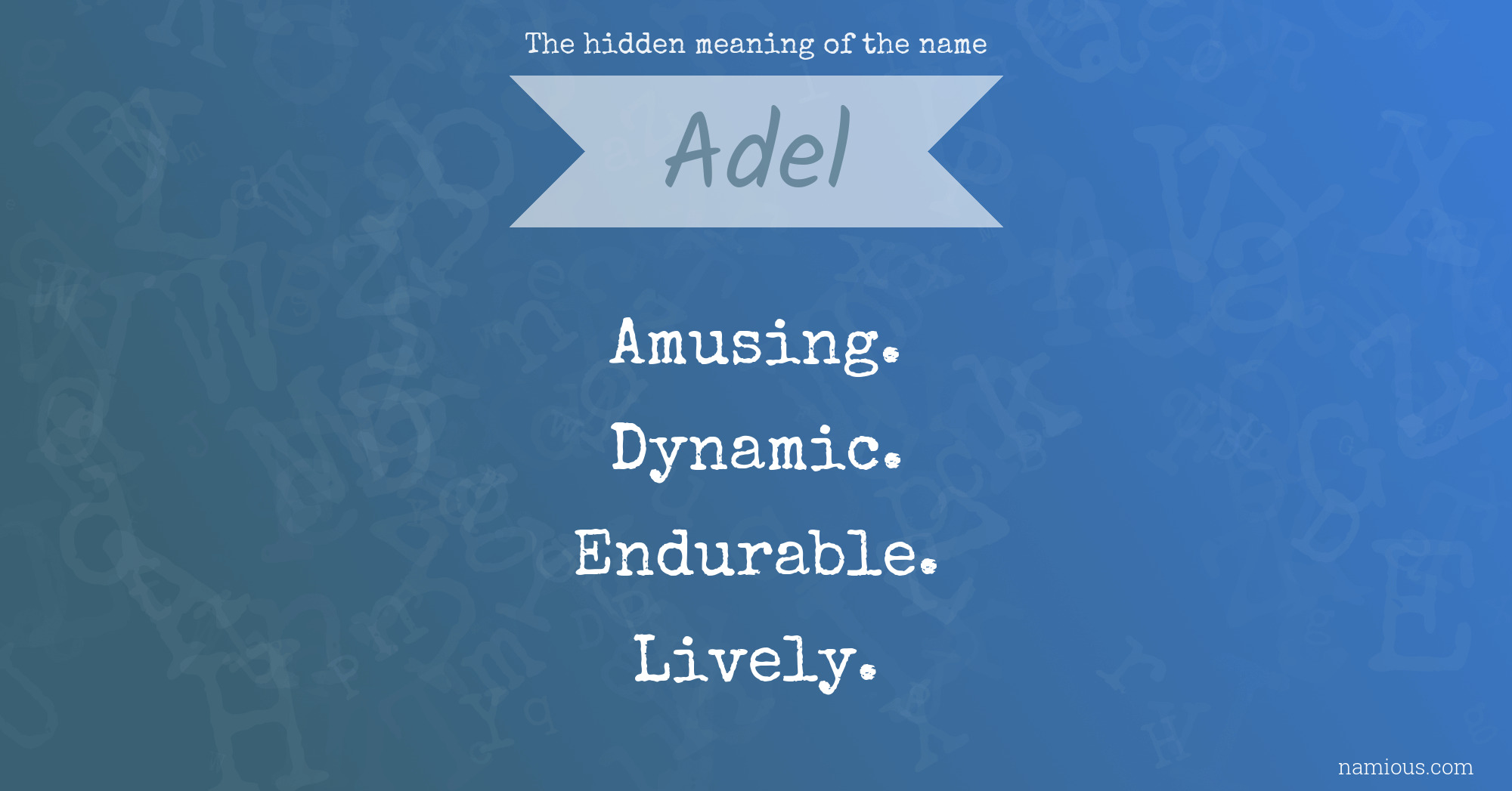 The hidden meaning of the name Adel