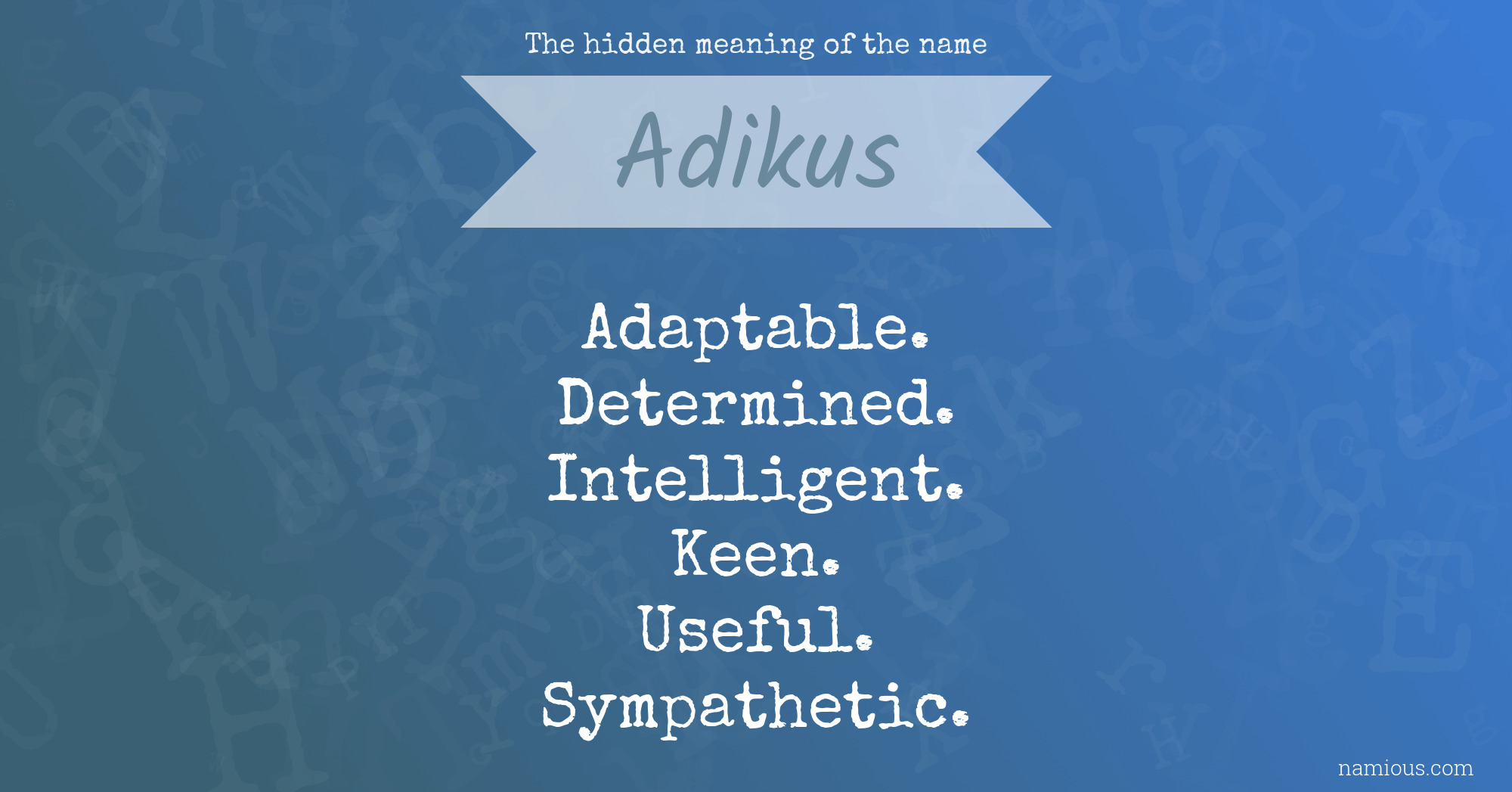 The hidden meaning of the name Adikus