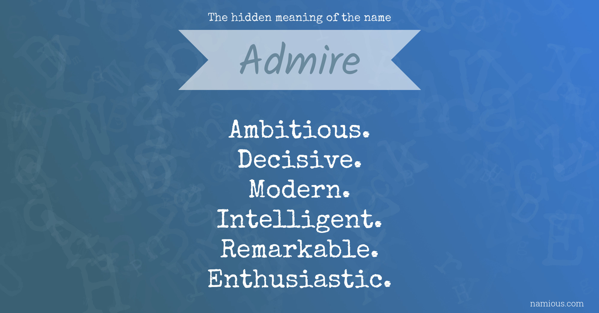 The hidden meaning of the name Admire