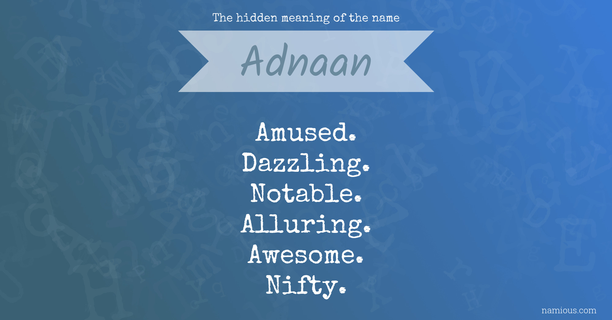 The hidden meaning of the name Adnaan