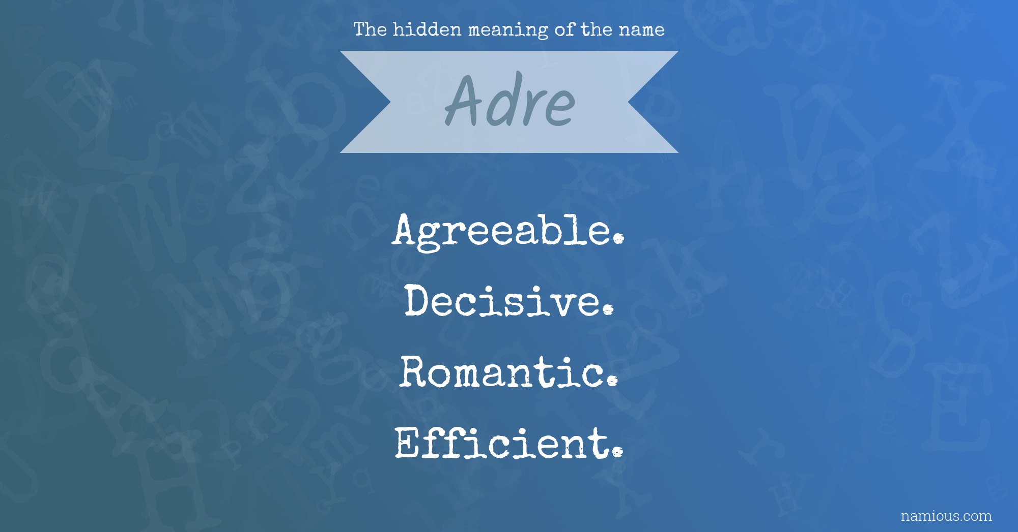 The hidden meaning of the name Adre