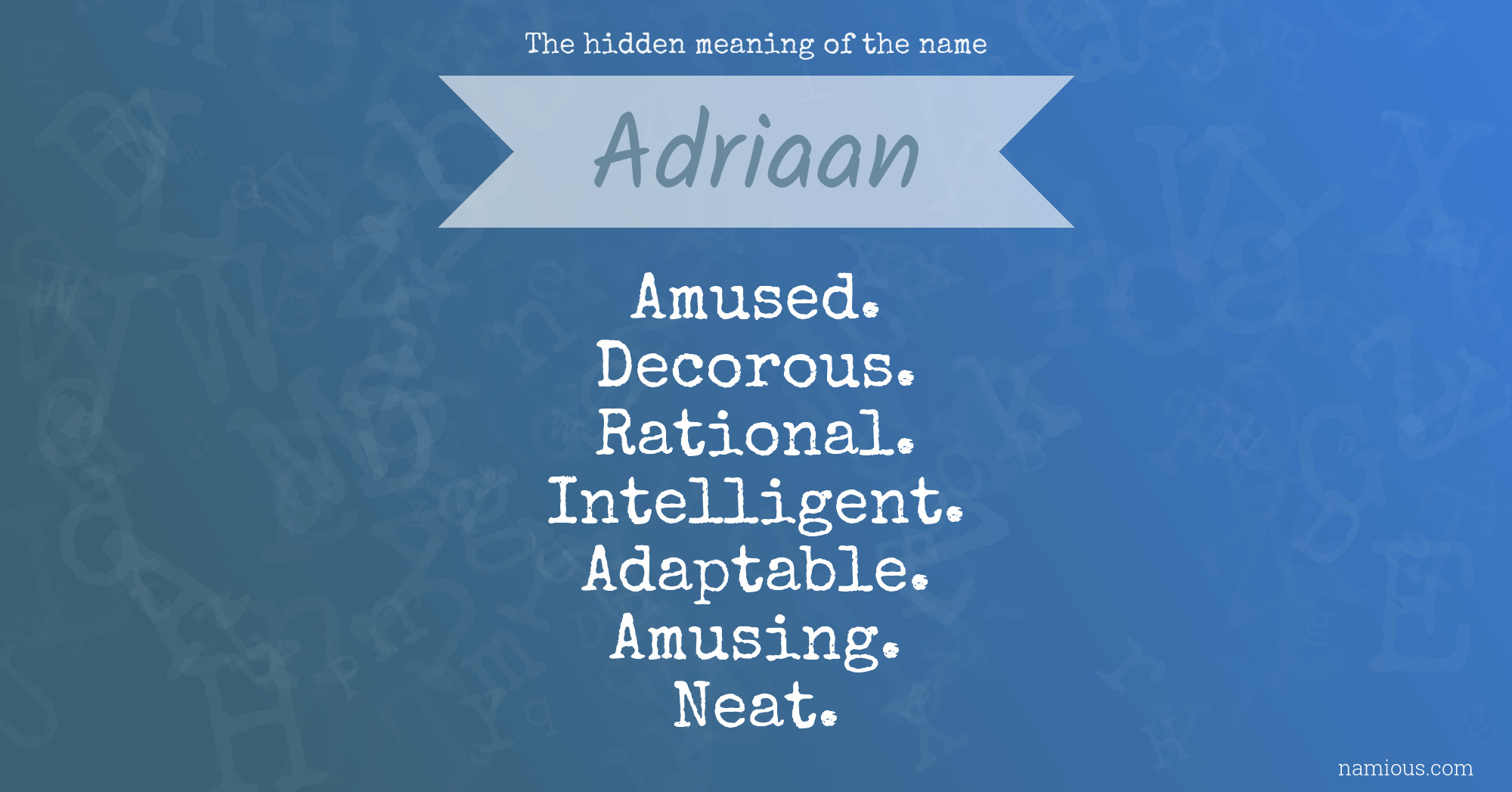 The hidden meaning of the name Adriaan