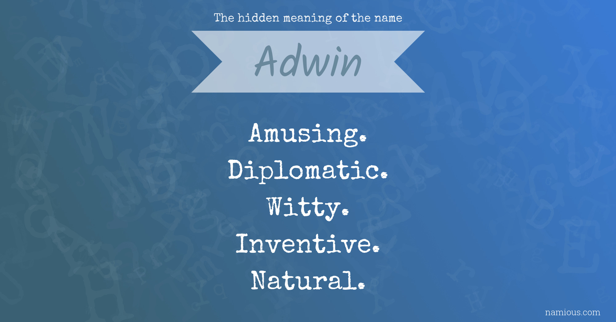 The hidden meaning of the name Adwin