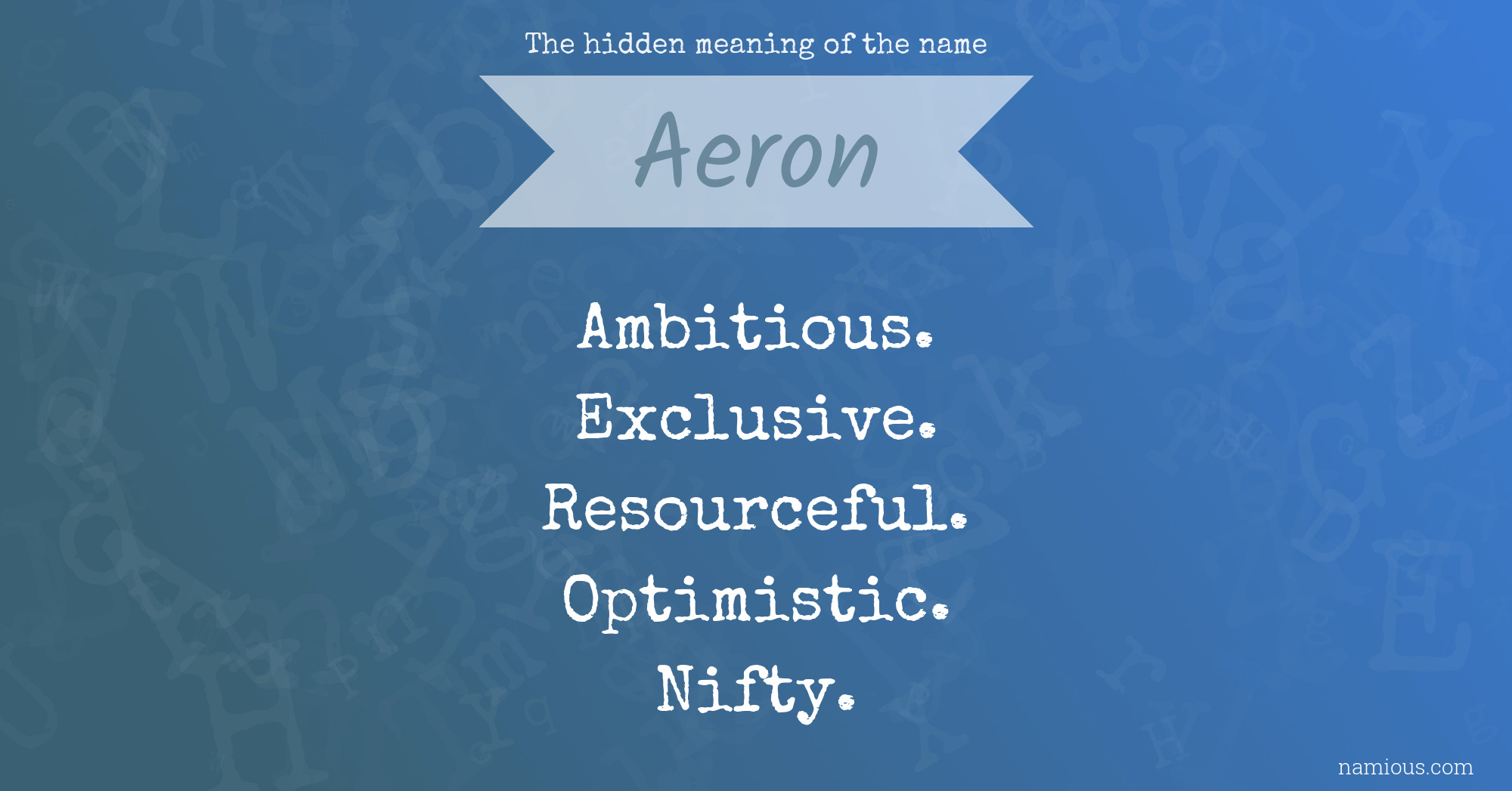 The hidden meaning of the name Aeron