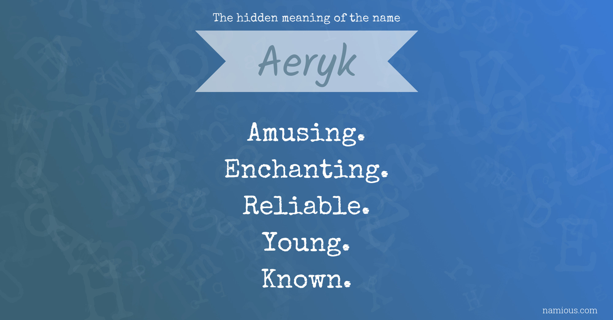 The hidden meaning of the name Aeryk