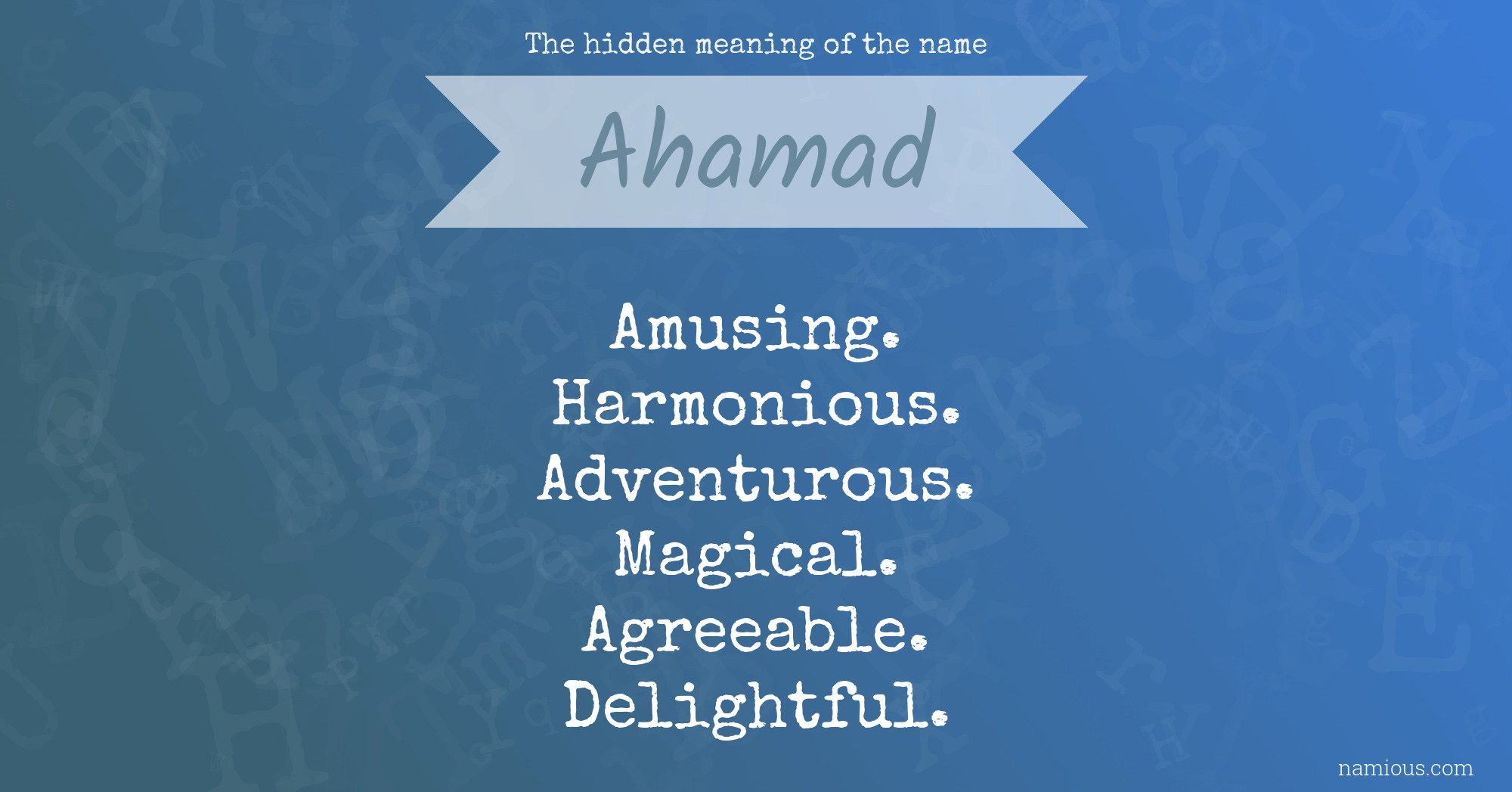 The hidden meaning of the name Ahamad