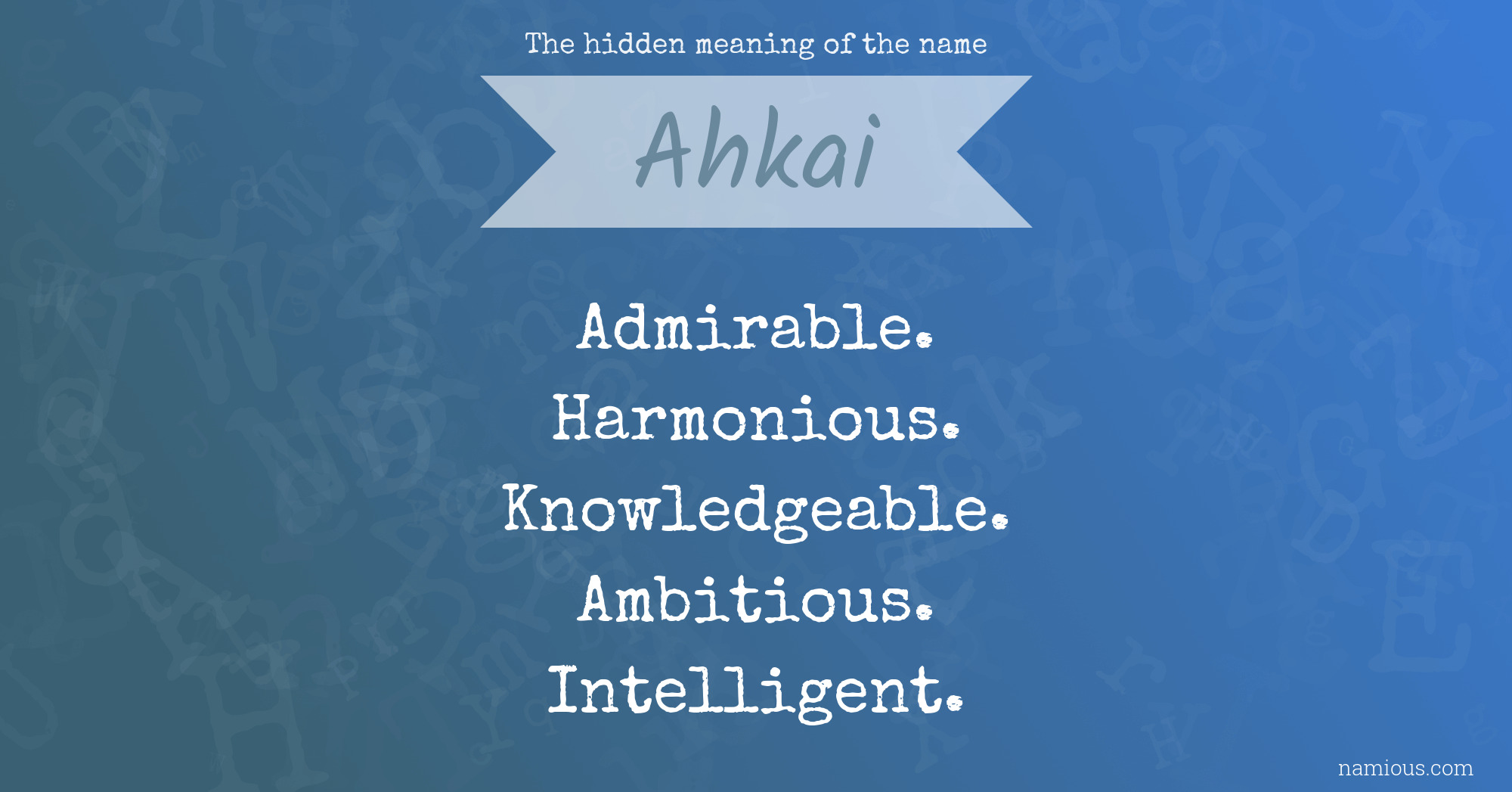 The hidden meaning of the name Ahkai