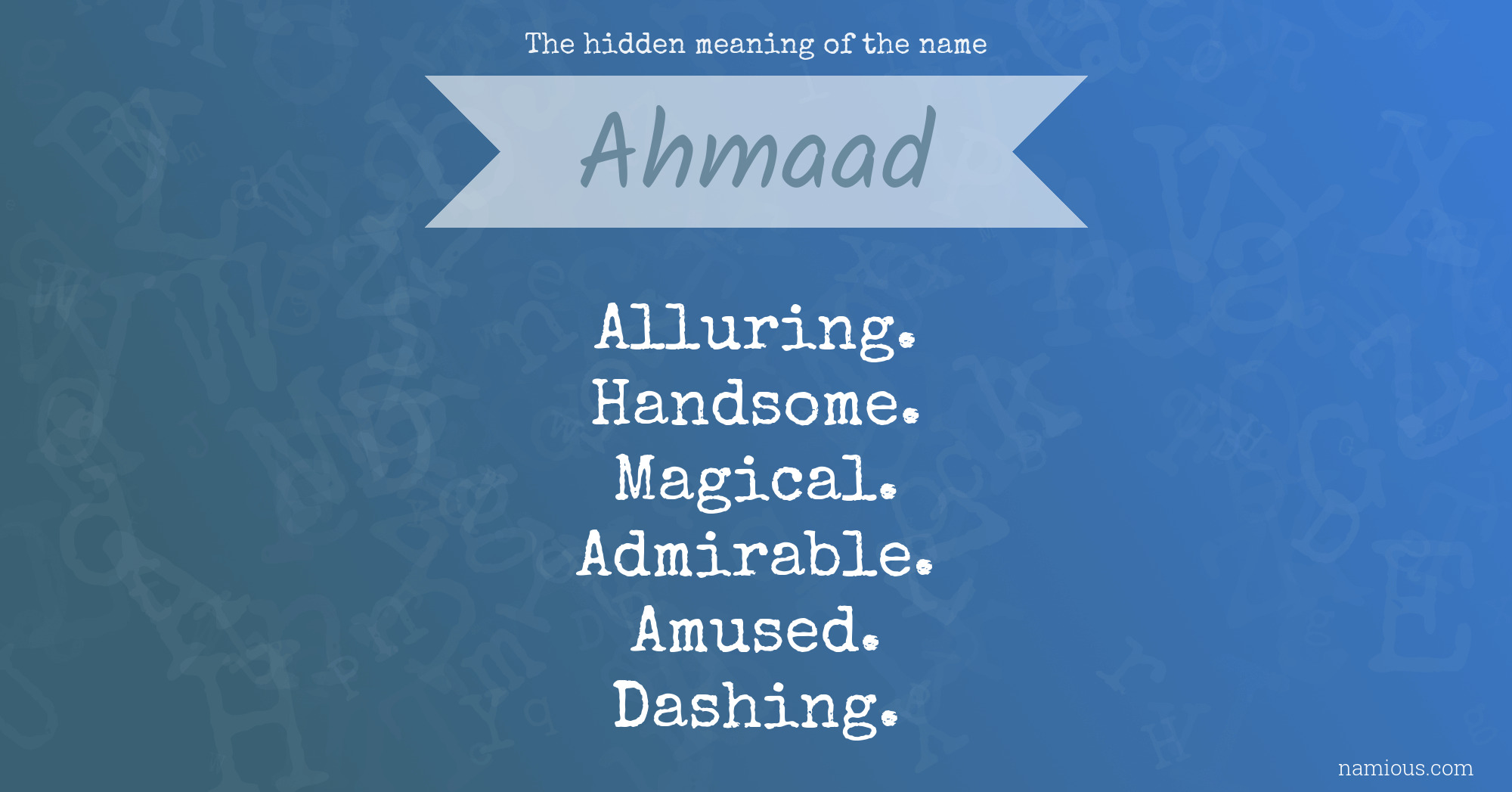 The hidden meaning of the name Ahmaad