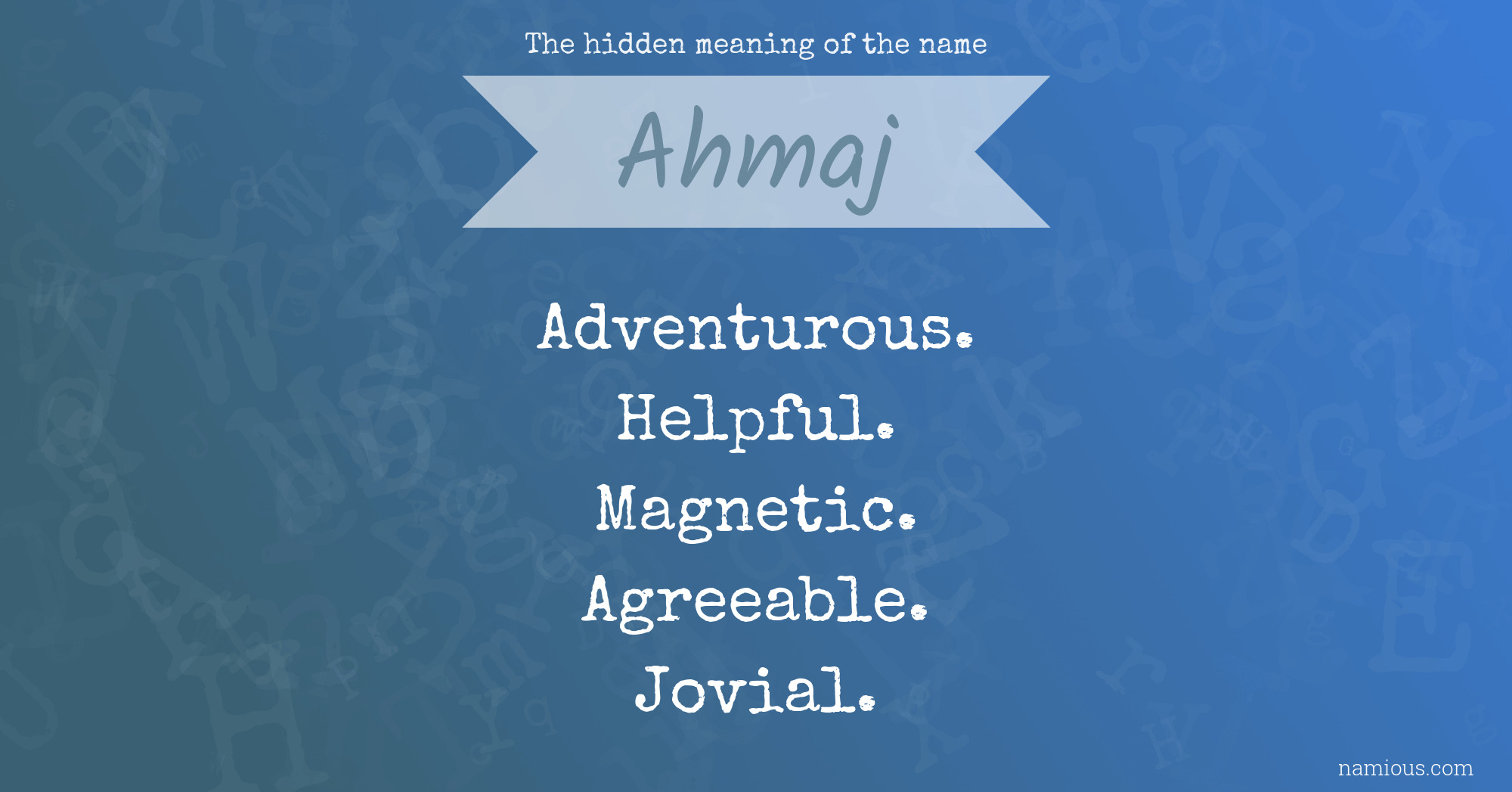 The hidden meaning of the name Ahmaj