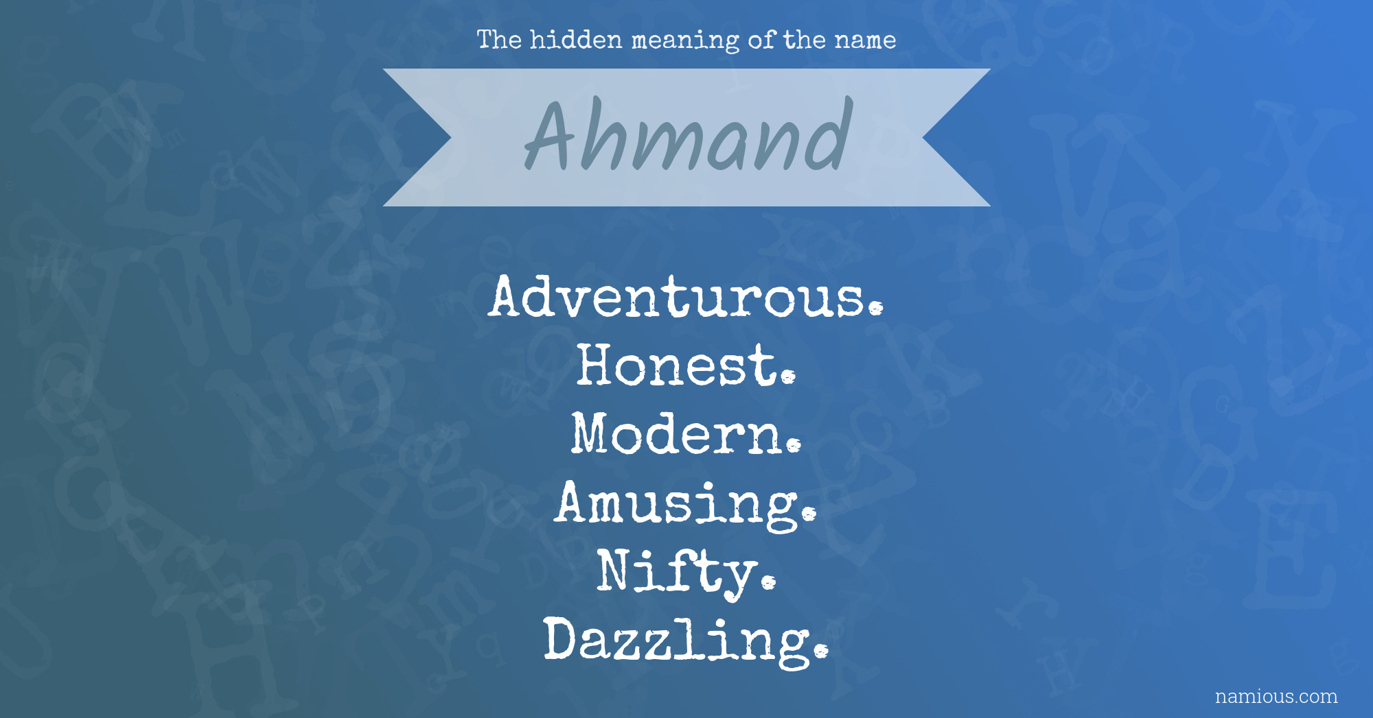 The hidden meaning of the name Ahmand