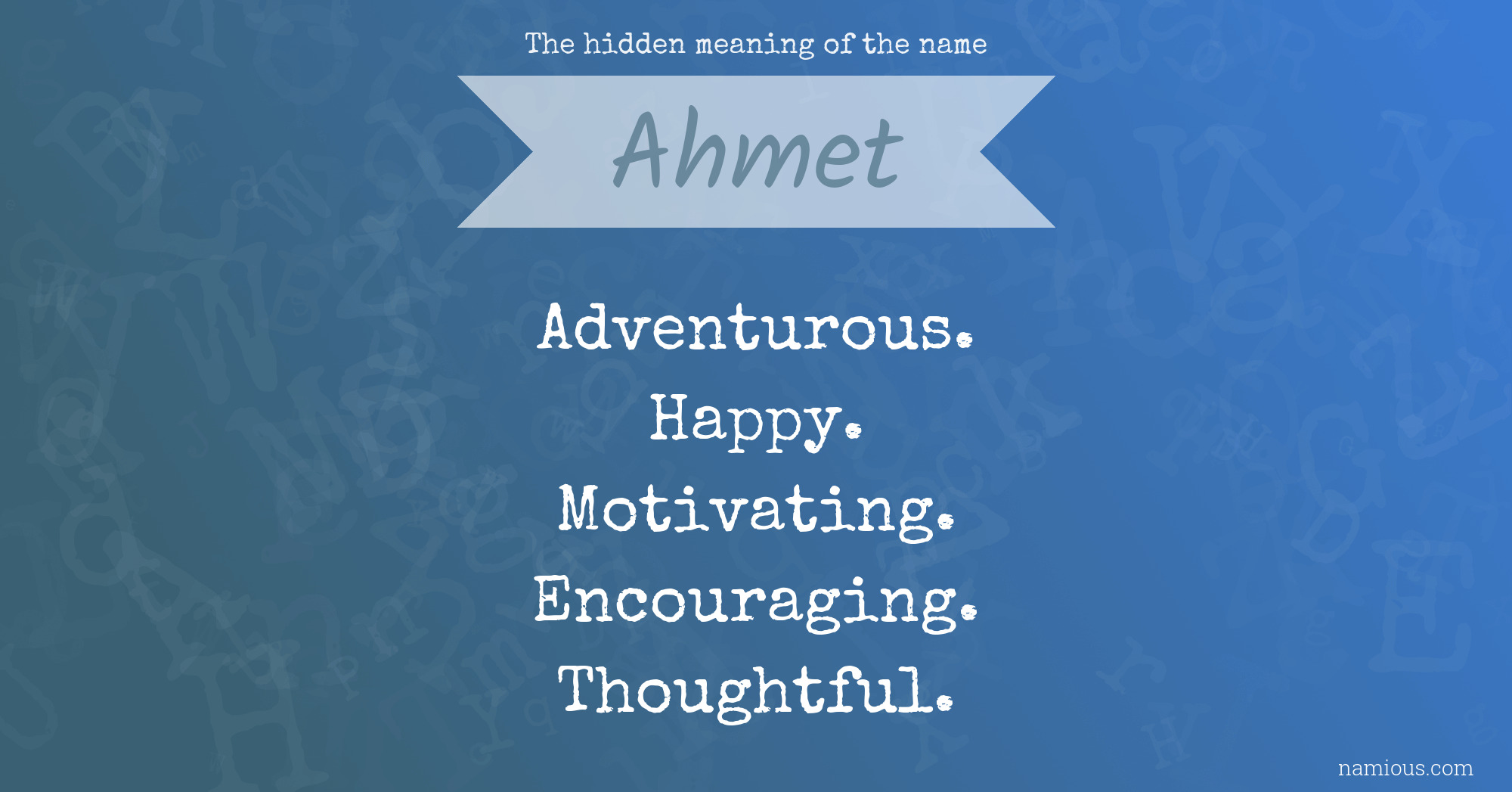 The hidden meaning of the name Ahmet