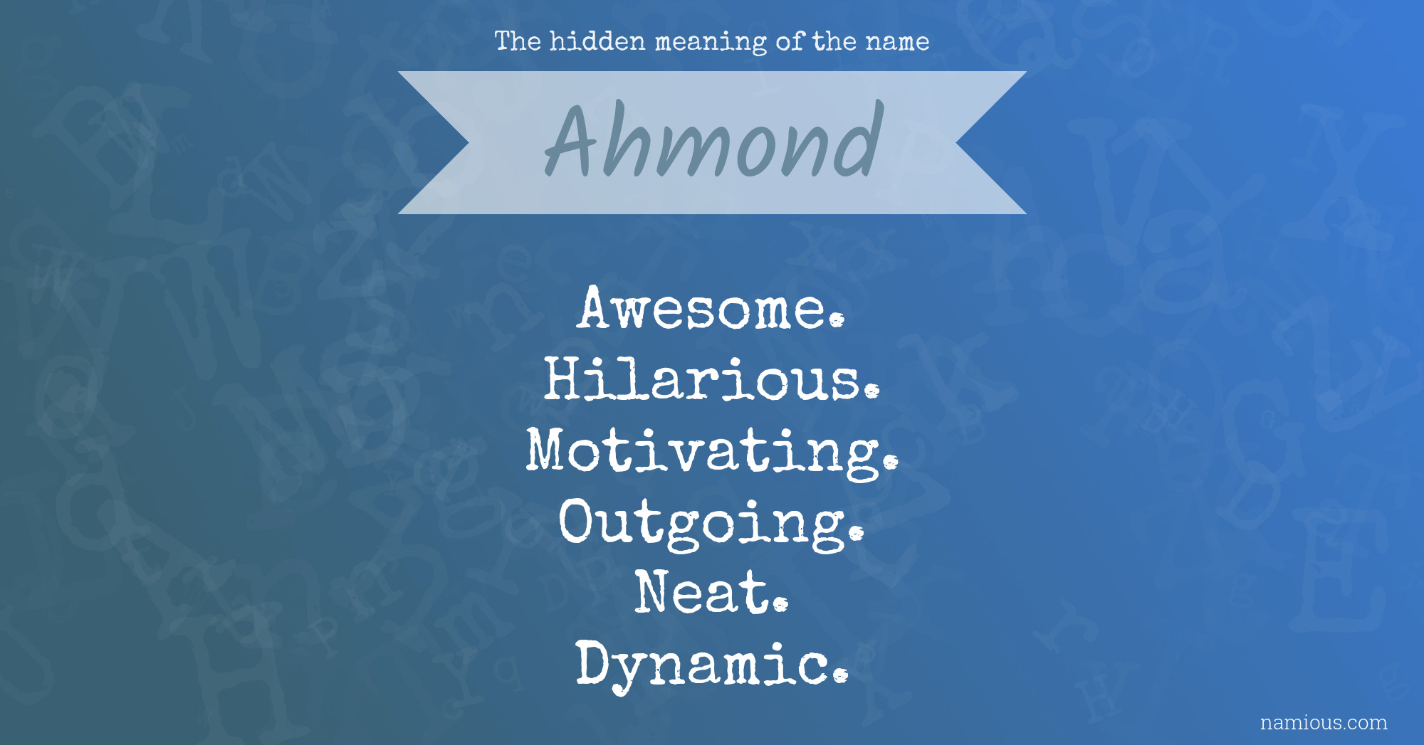 The hidden meaning of the name Ahmond