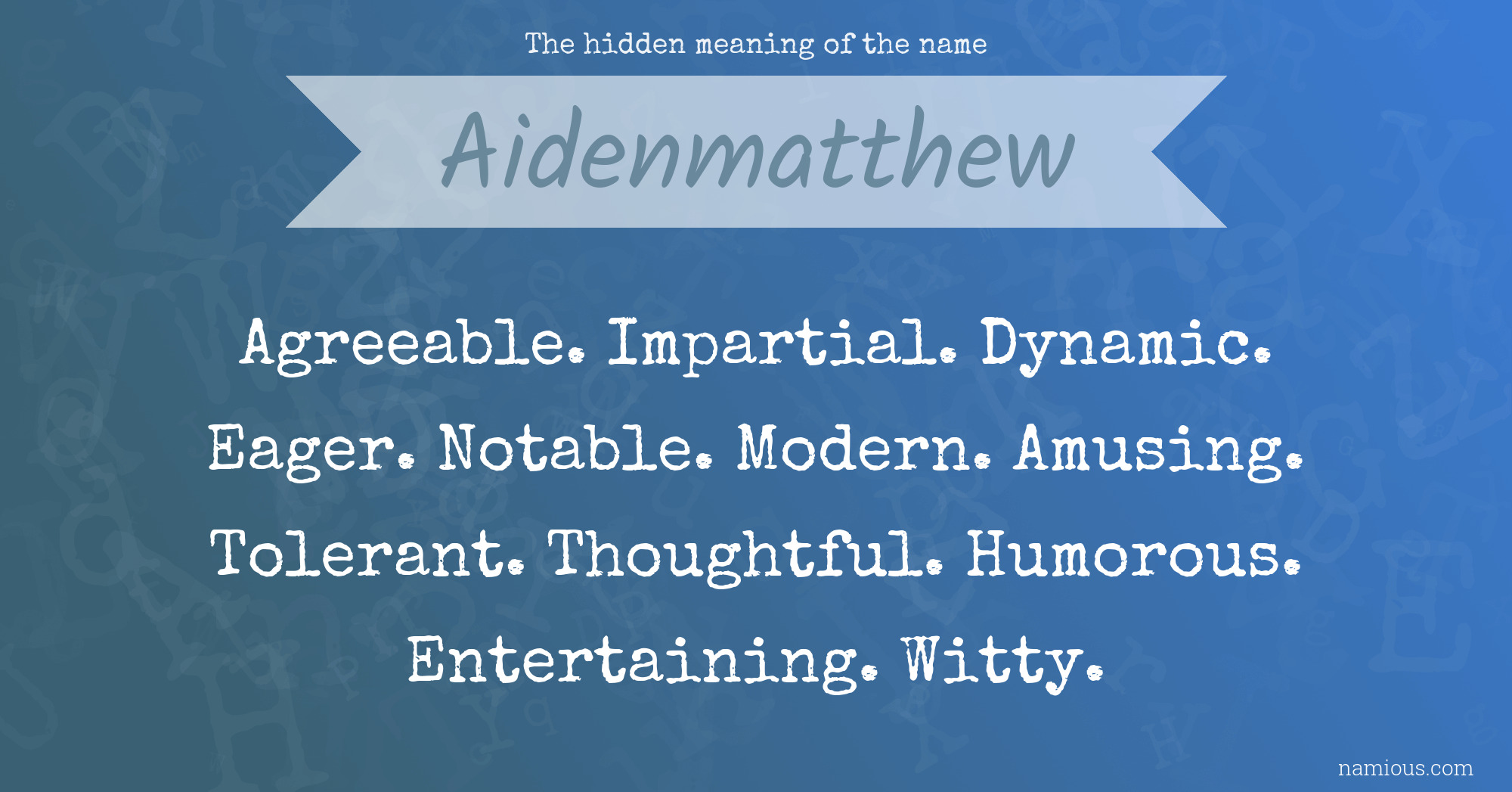 The hidden meaning of the name Aidenmatthew