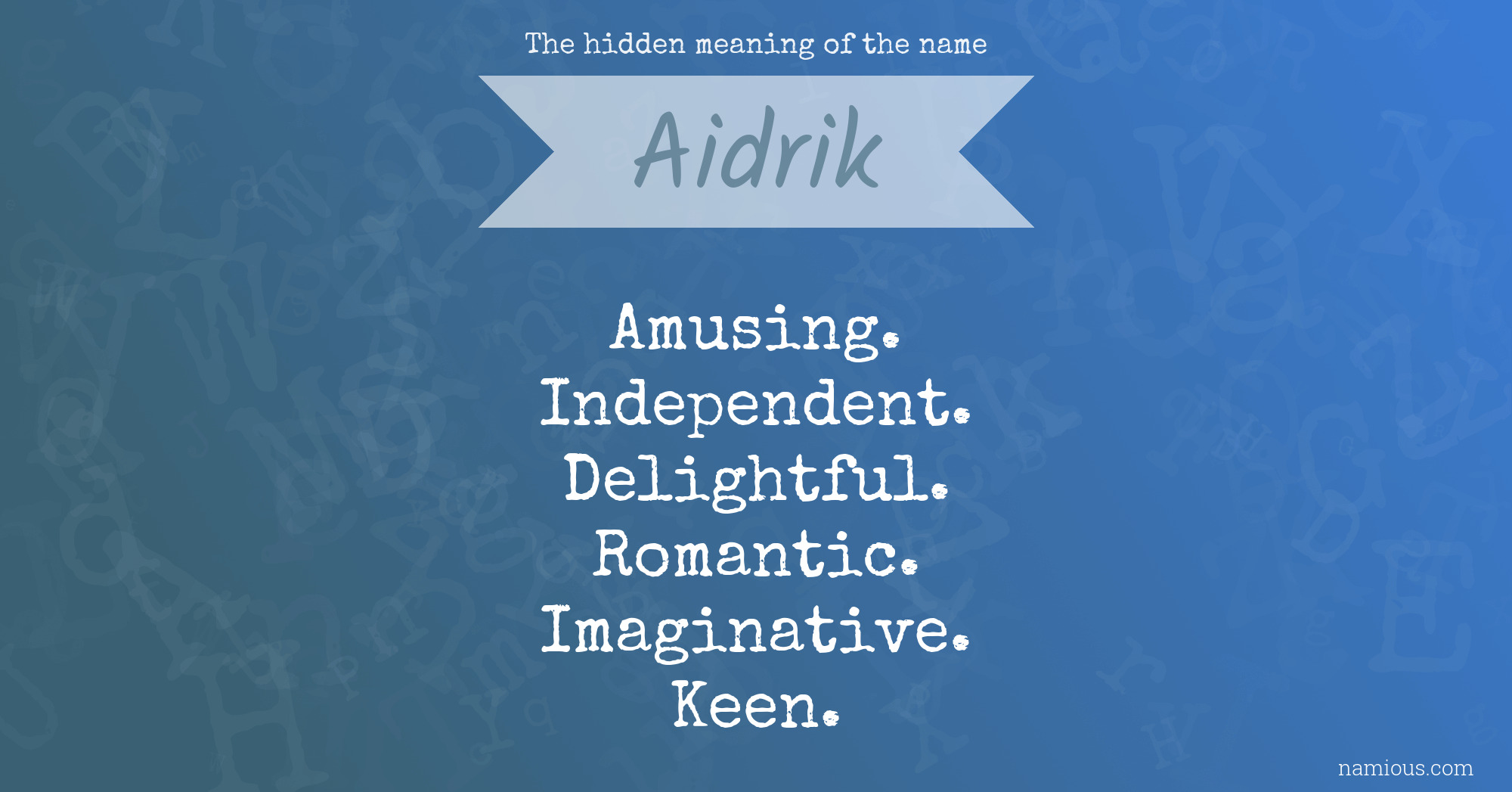 The hidden meaning of the name Aidrik