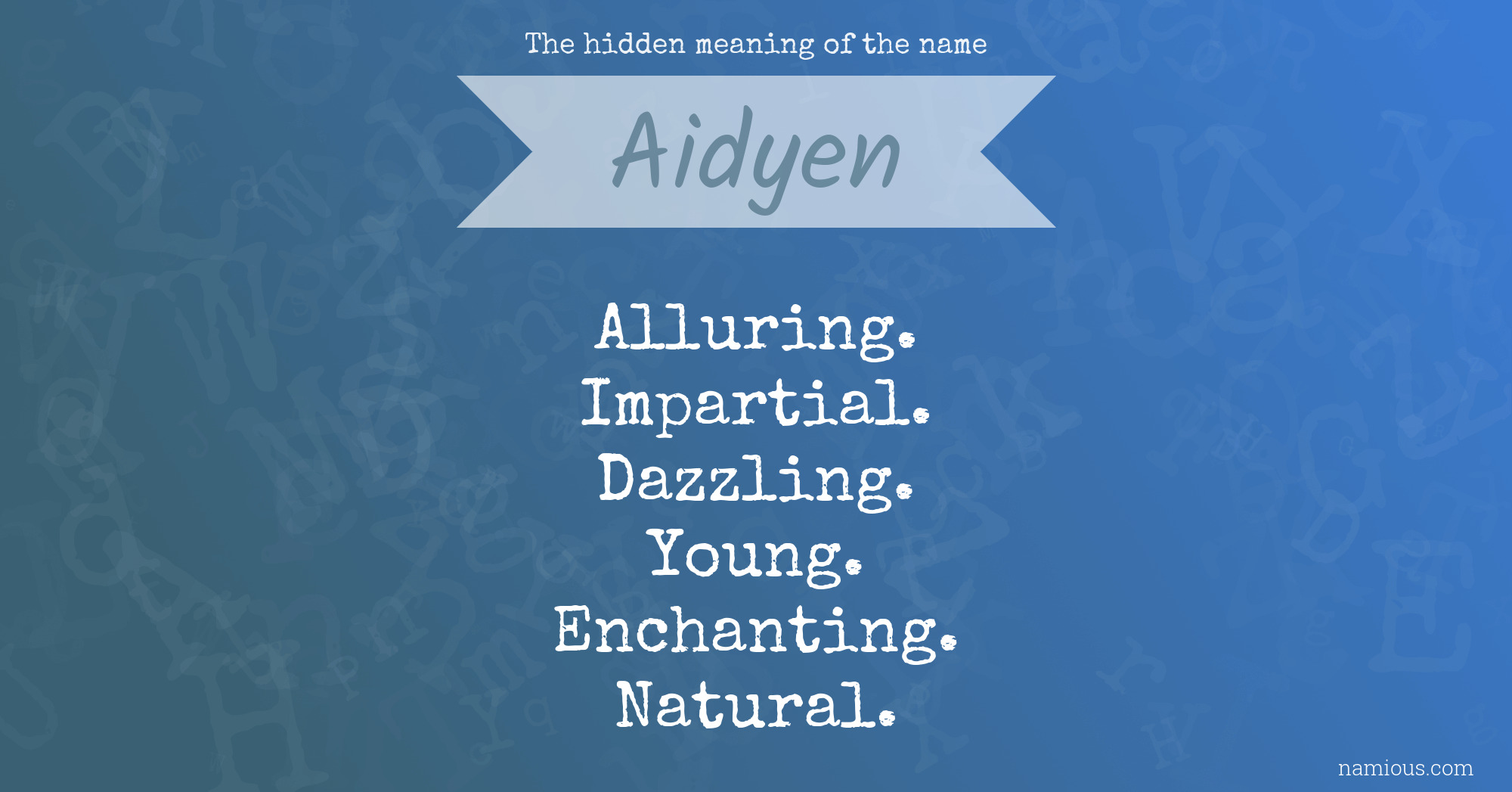 The hidden meaning of the name Aidyen