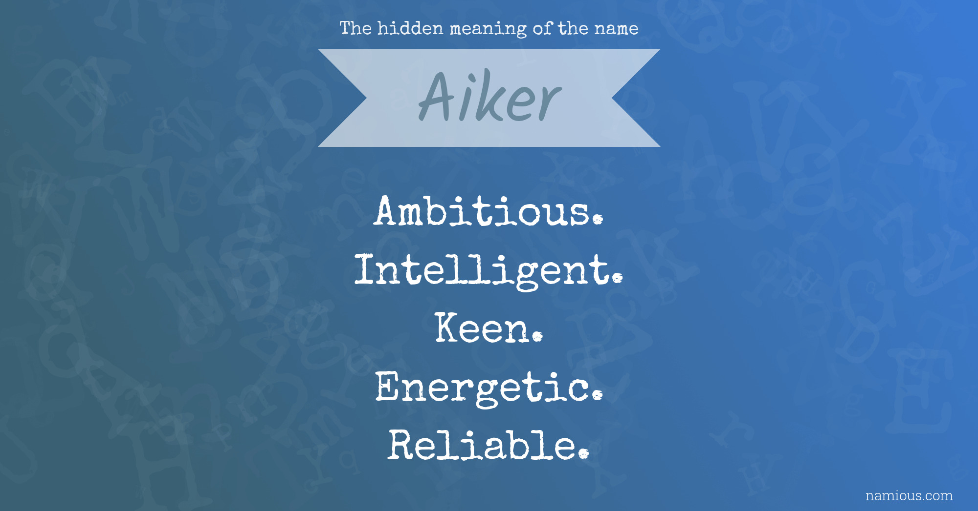 The hidden meaning of the name Aiker