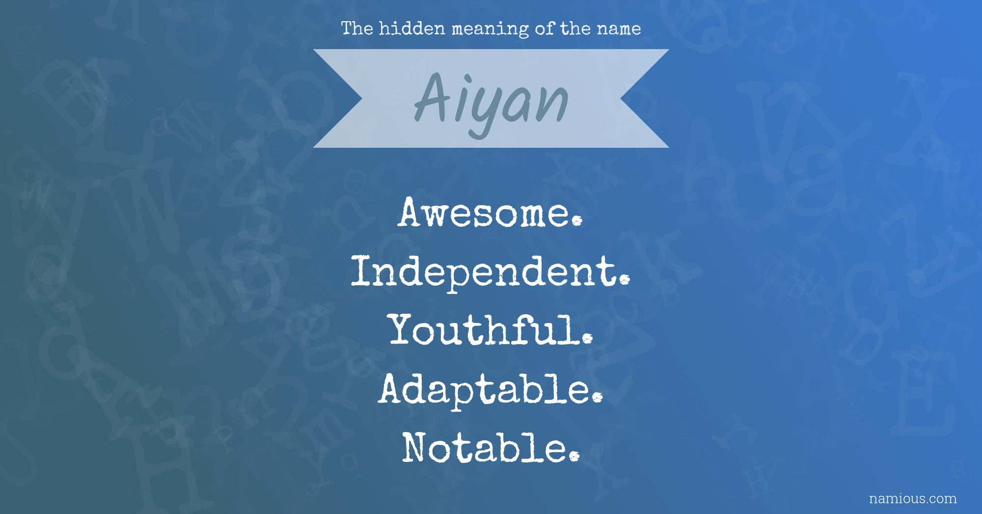 The hidden meaning of the name Aiyan