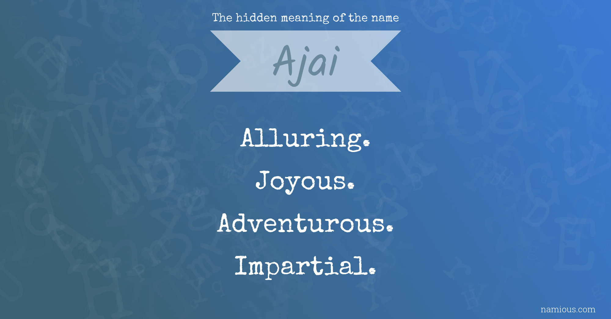 The hidden meaning of the name Ajai