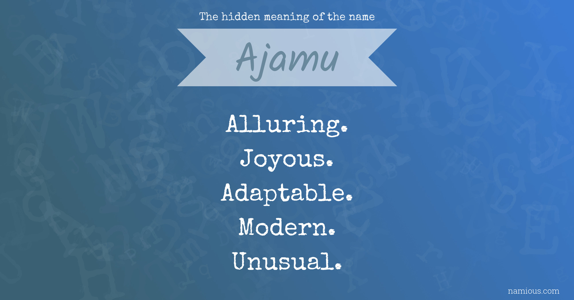 The hidden meaning of the name Ajamu