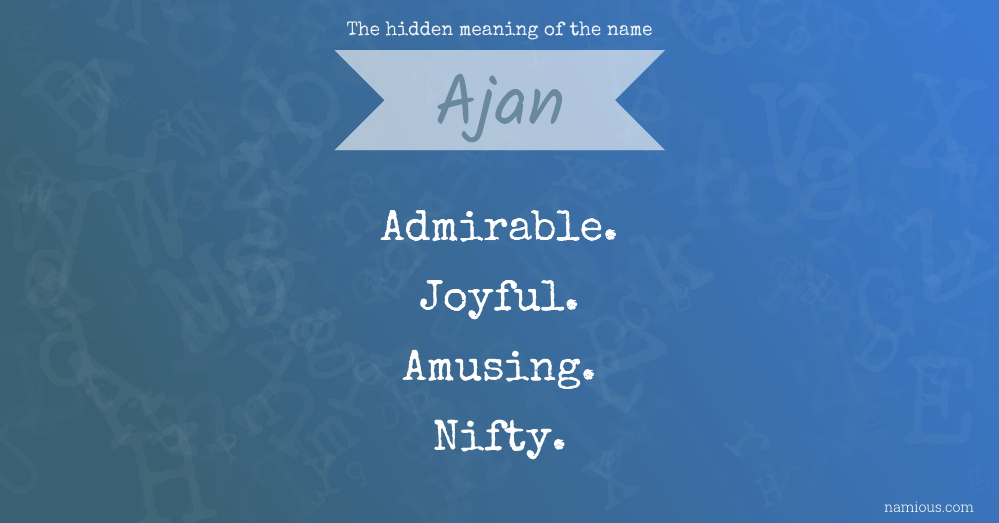 The hidden meaning of the name Ajan