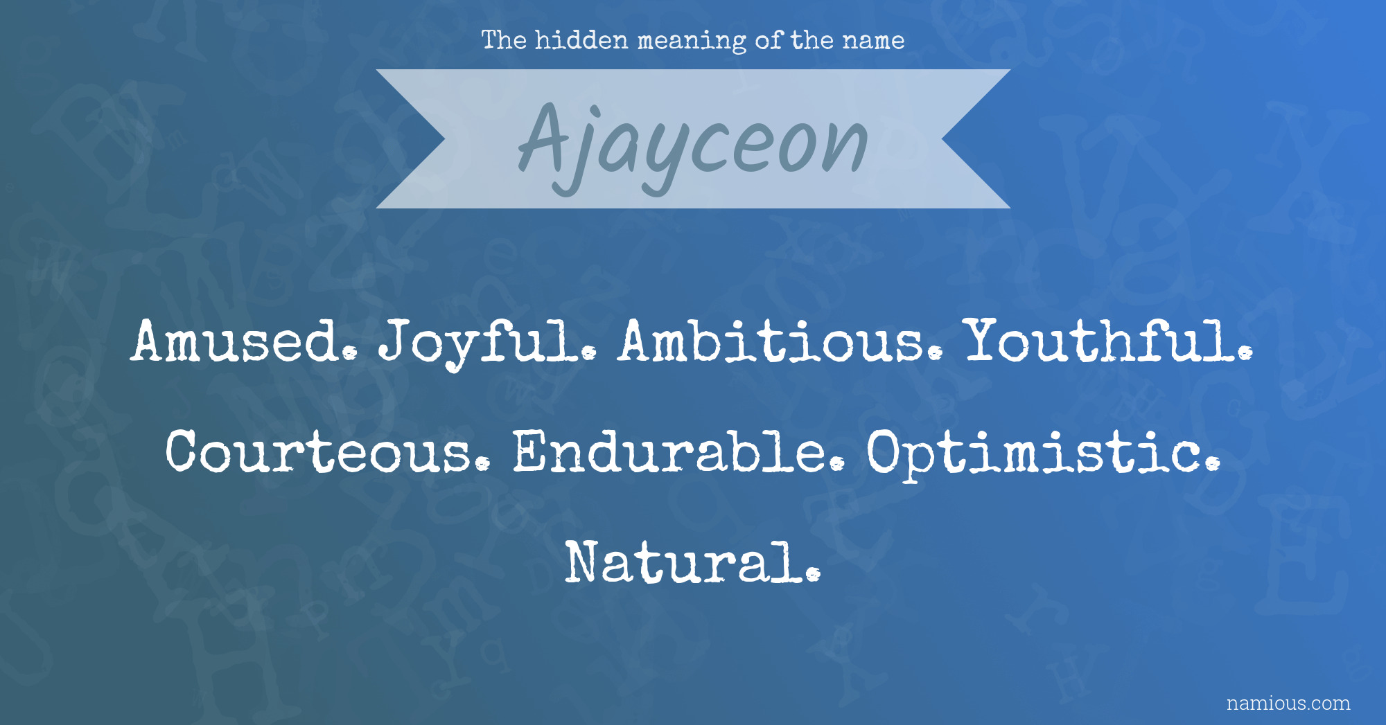 The hidden meaning of the name Ajayceon