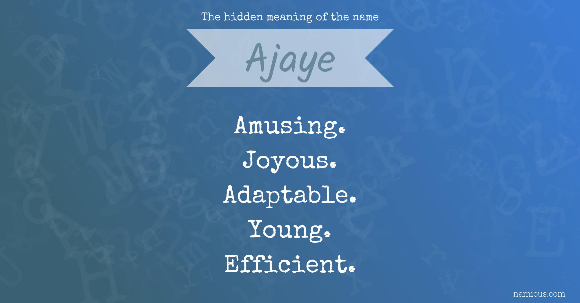 The hidden meaning of the name Ajaye