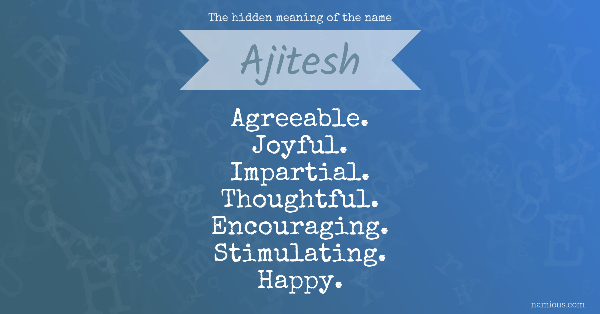 The hidden meaning of the name Ajitesh