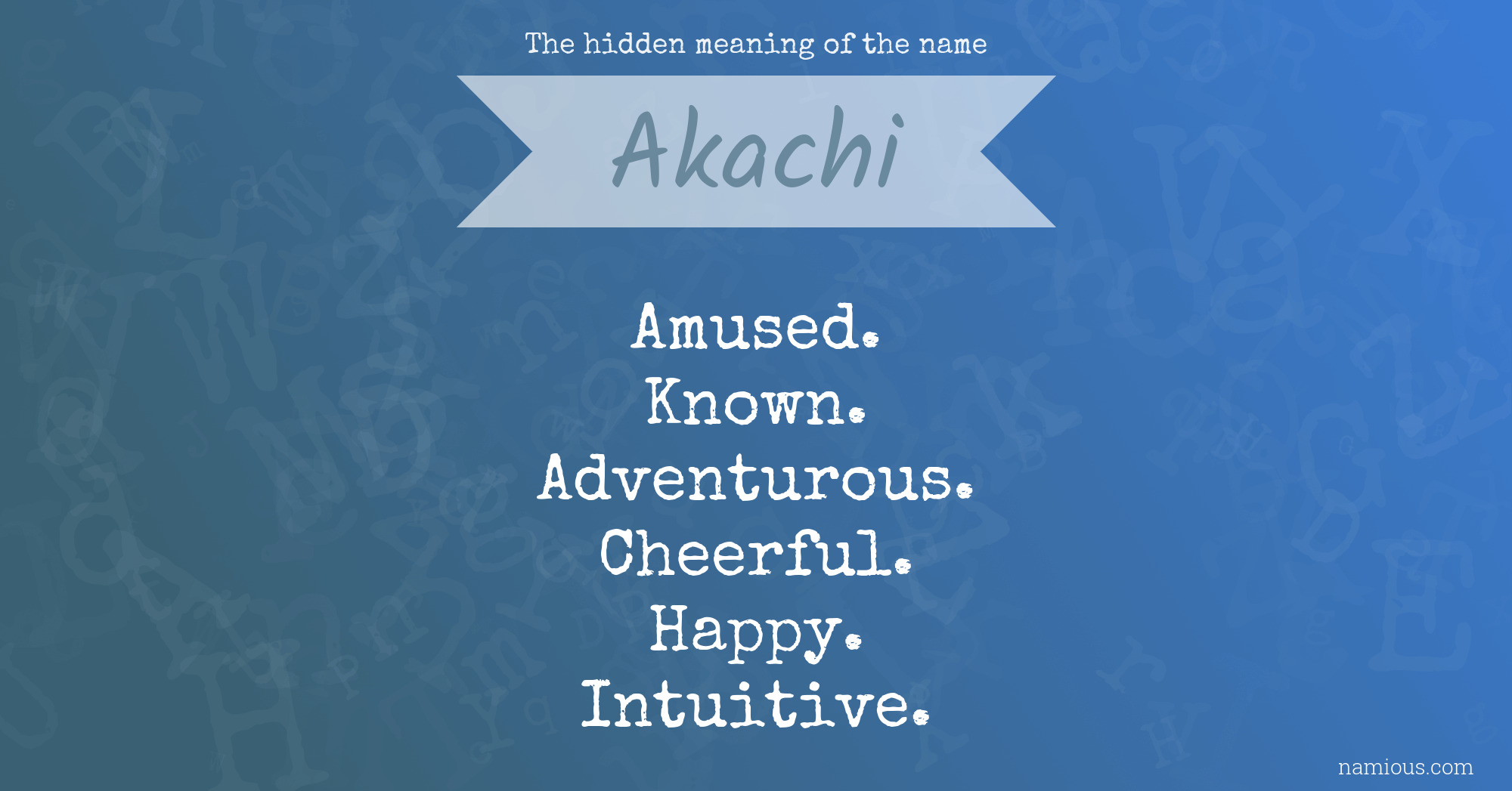 The hidden meaning of the name Akachi