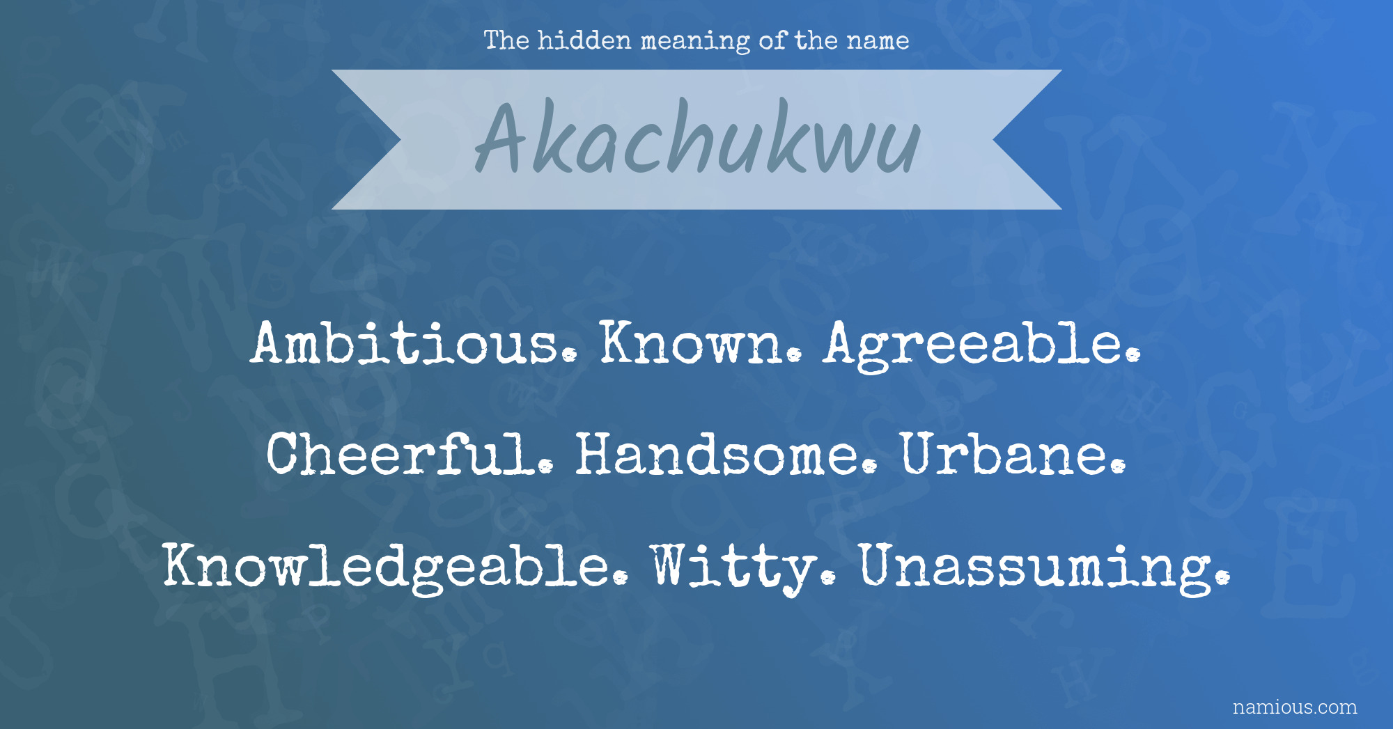 The hidden meaning of the name Akachukwu