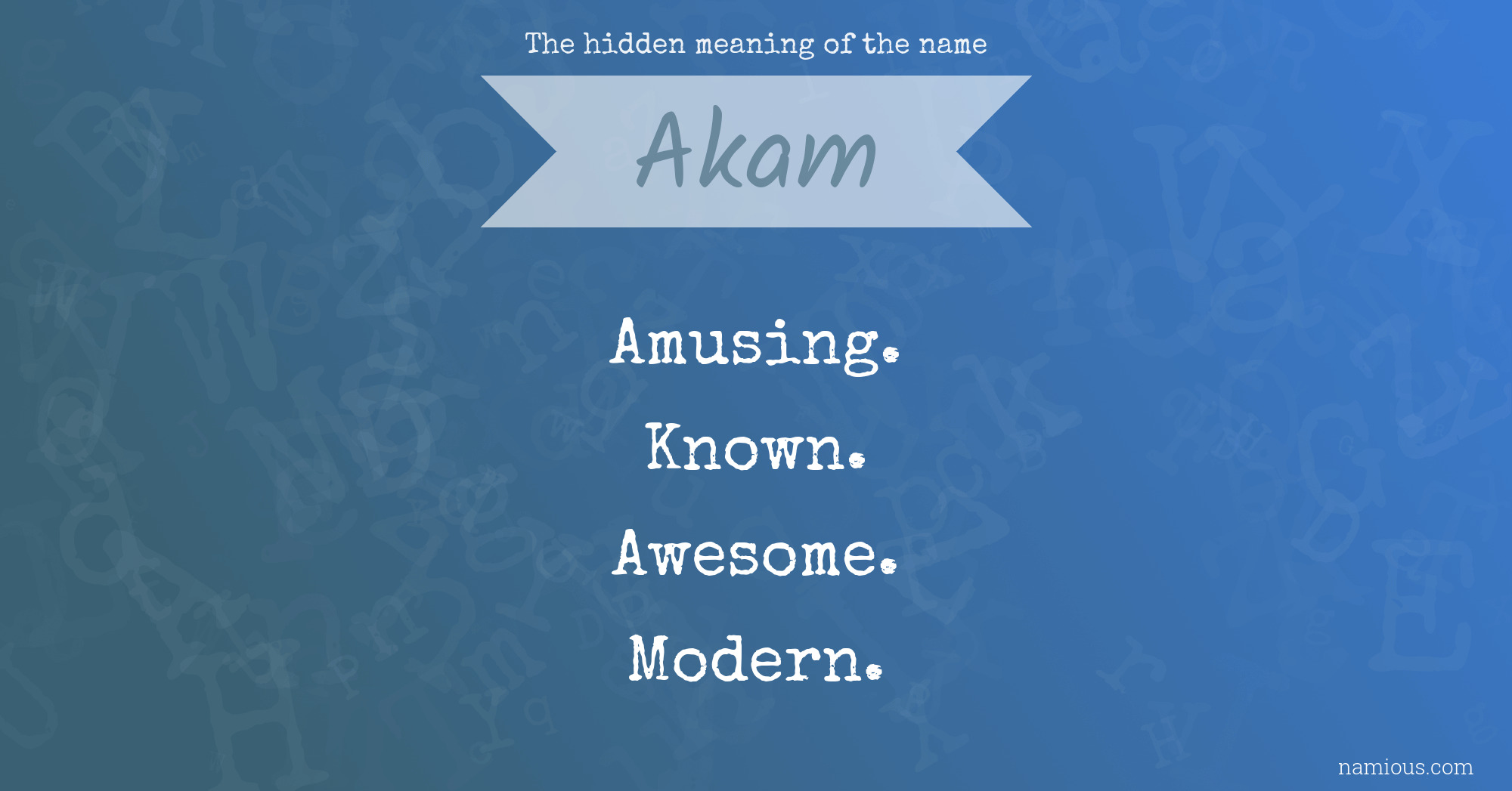 The hidden meaning of the name Akam