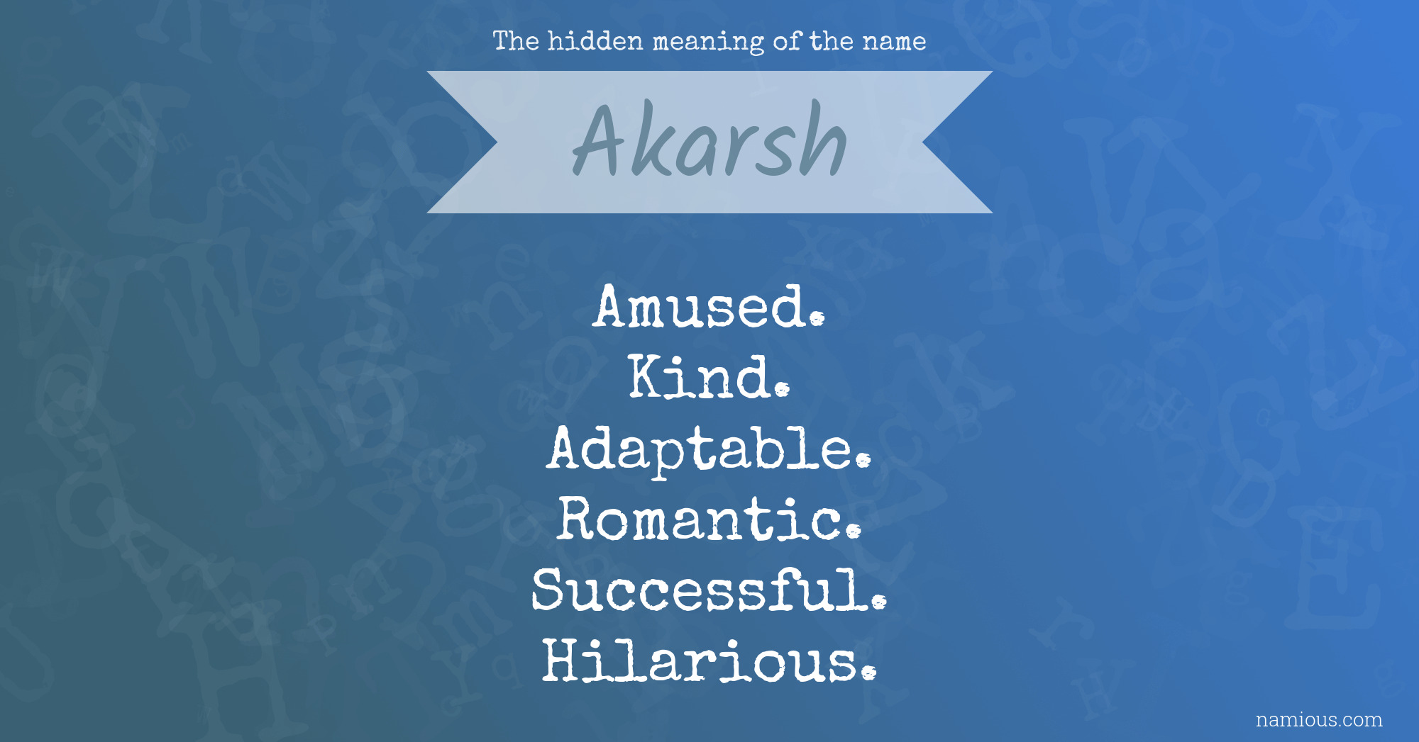 The hidden meaning of the name Akarsh