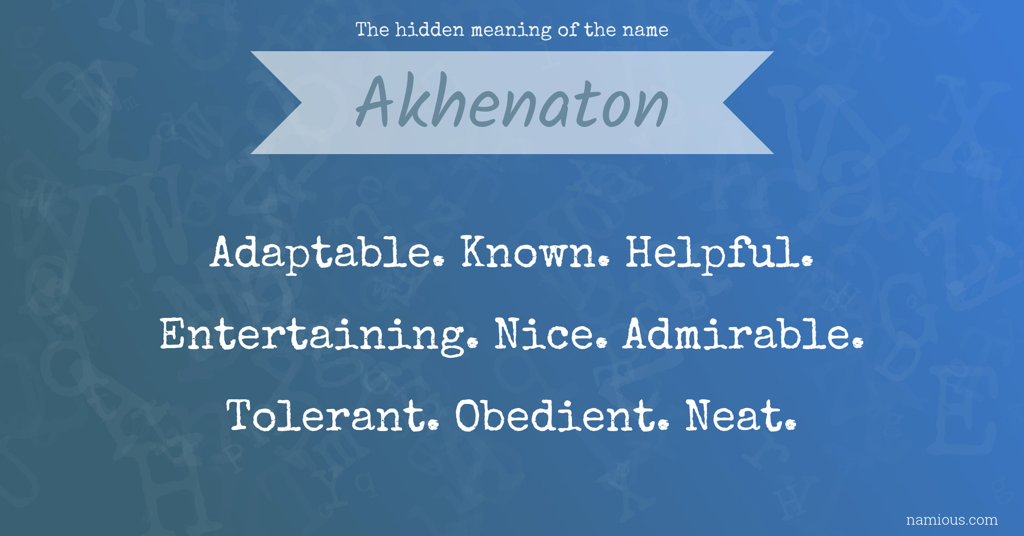 The hidden meaning of the name Akhenaton