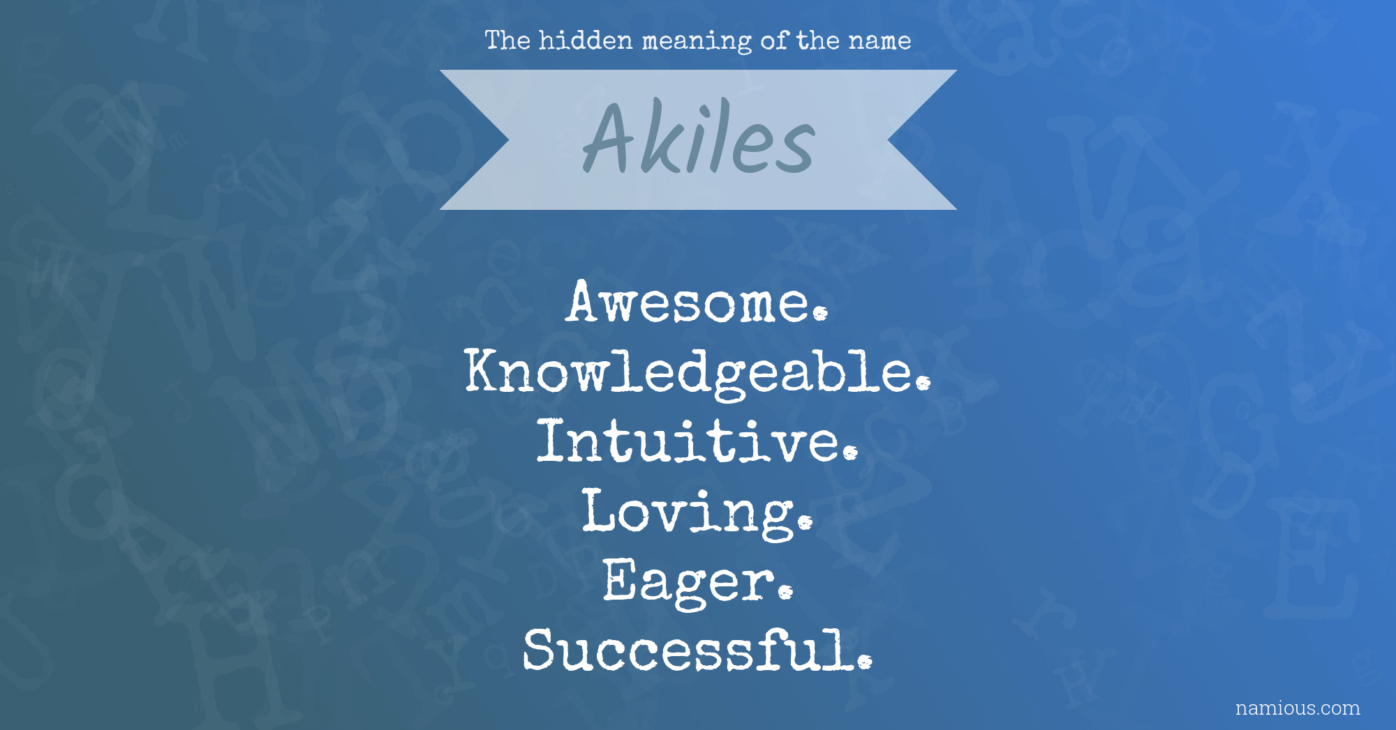 The hidden meaning of the name Akiles