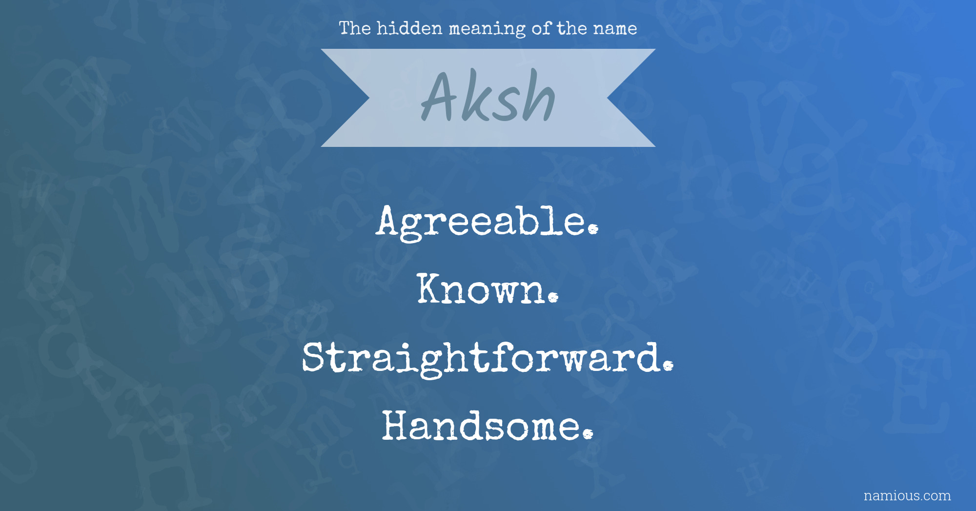 The hidden meaning of the name Aksh