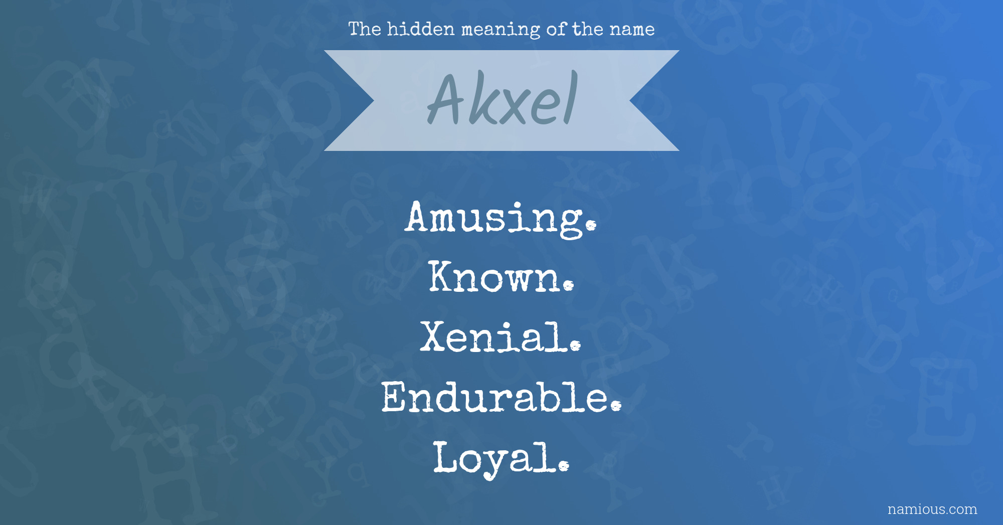 The hidden meaning of the name Akxel