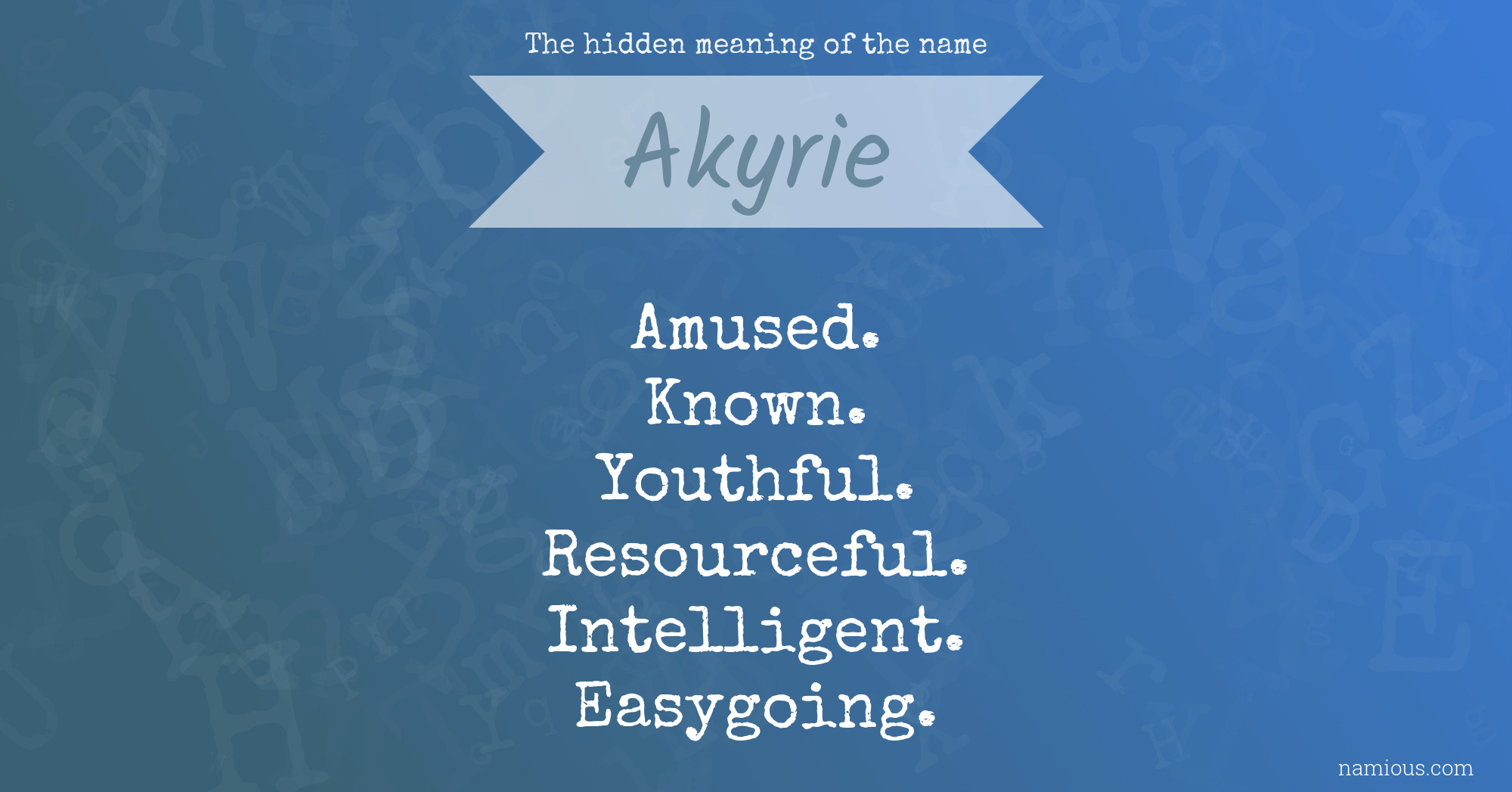 The hidden meaning of the name Akyrie