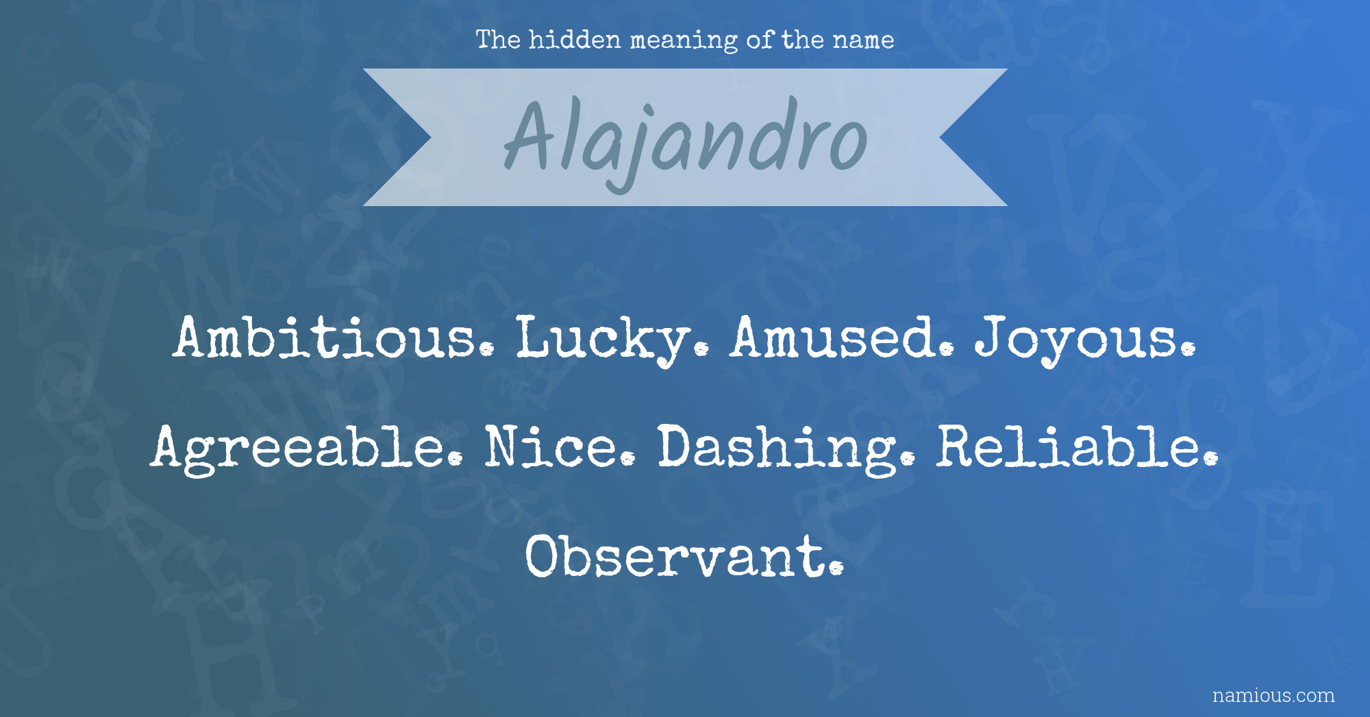 The hidden meaning of the name Alajandro