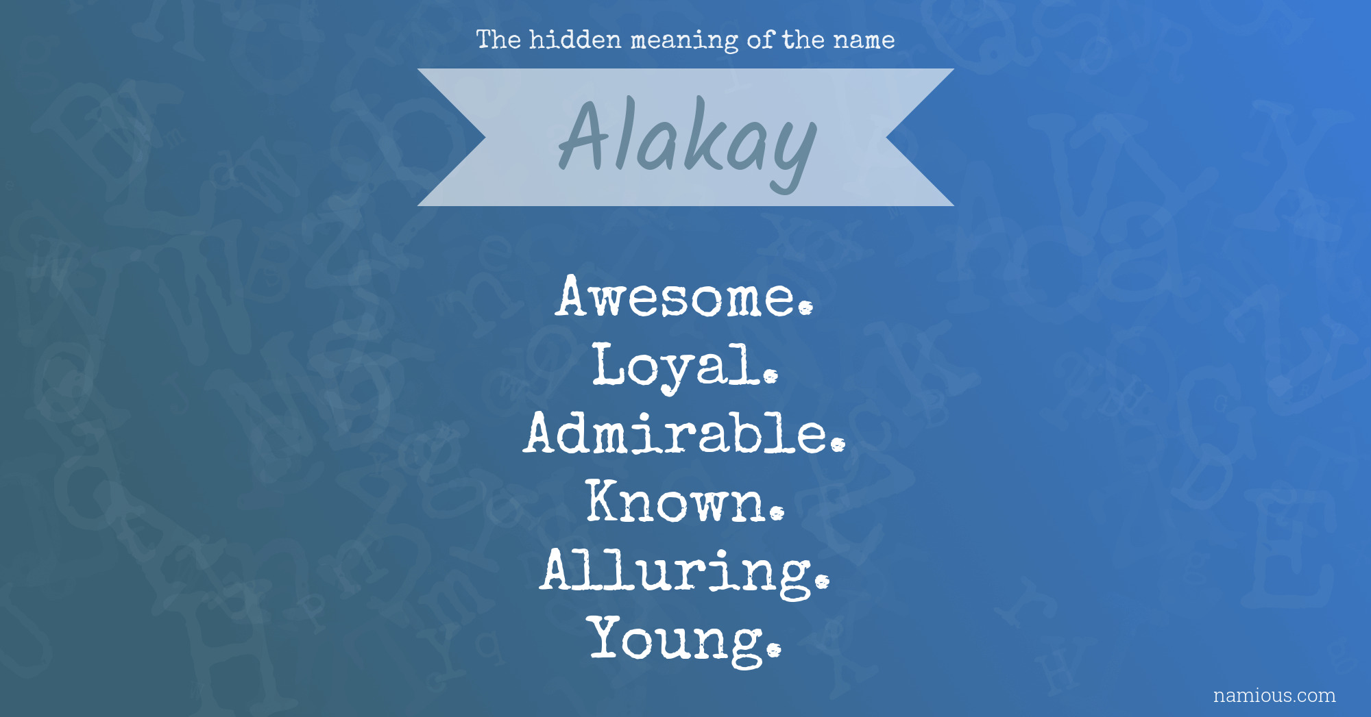 The hidden meaning of the name Alakay