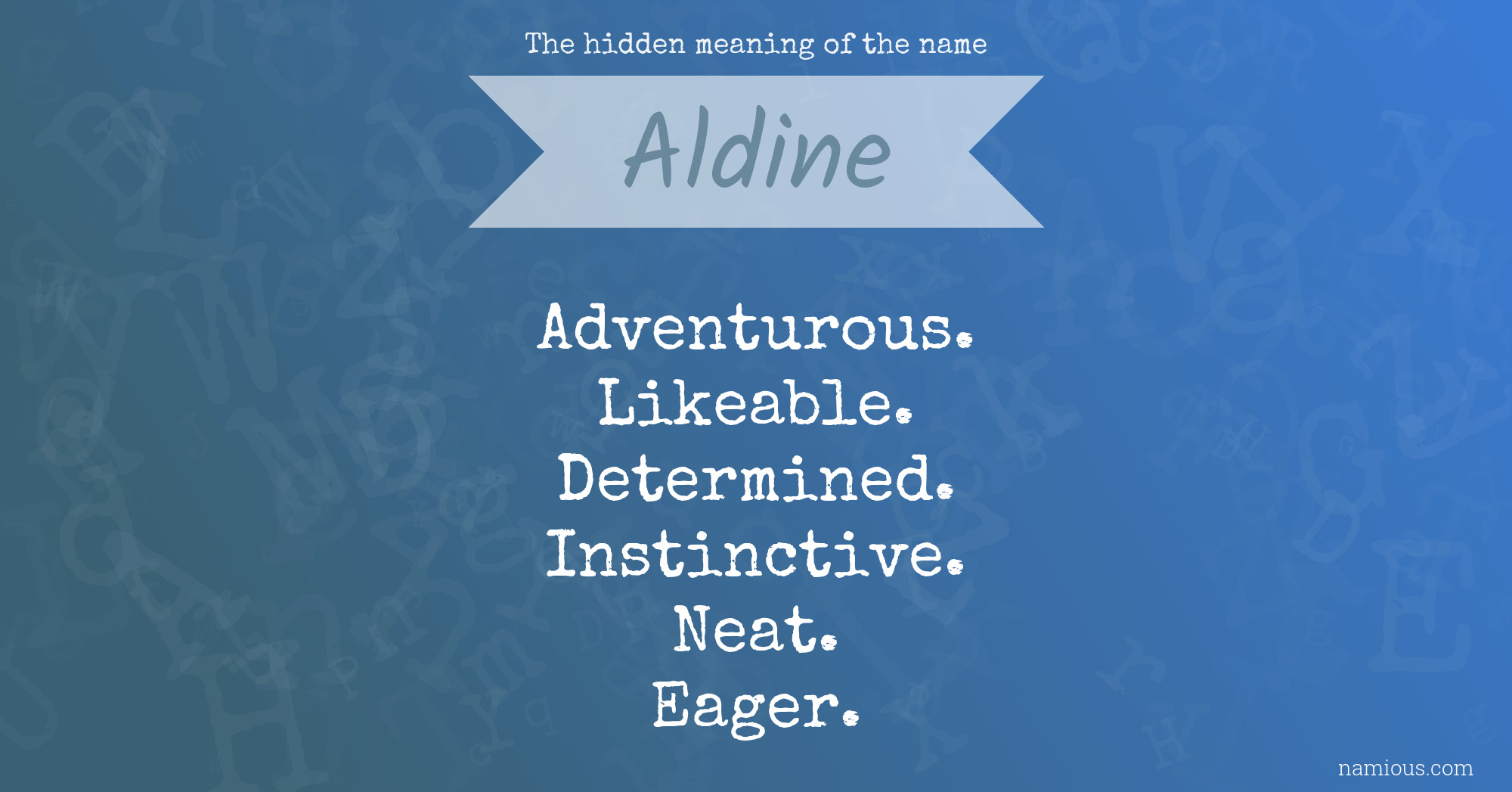 The hidden meaning of the name Aldine