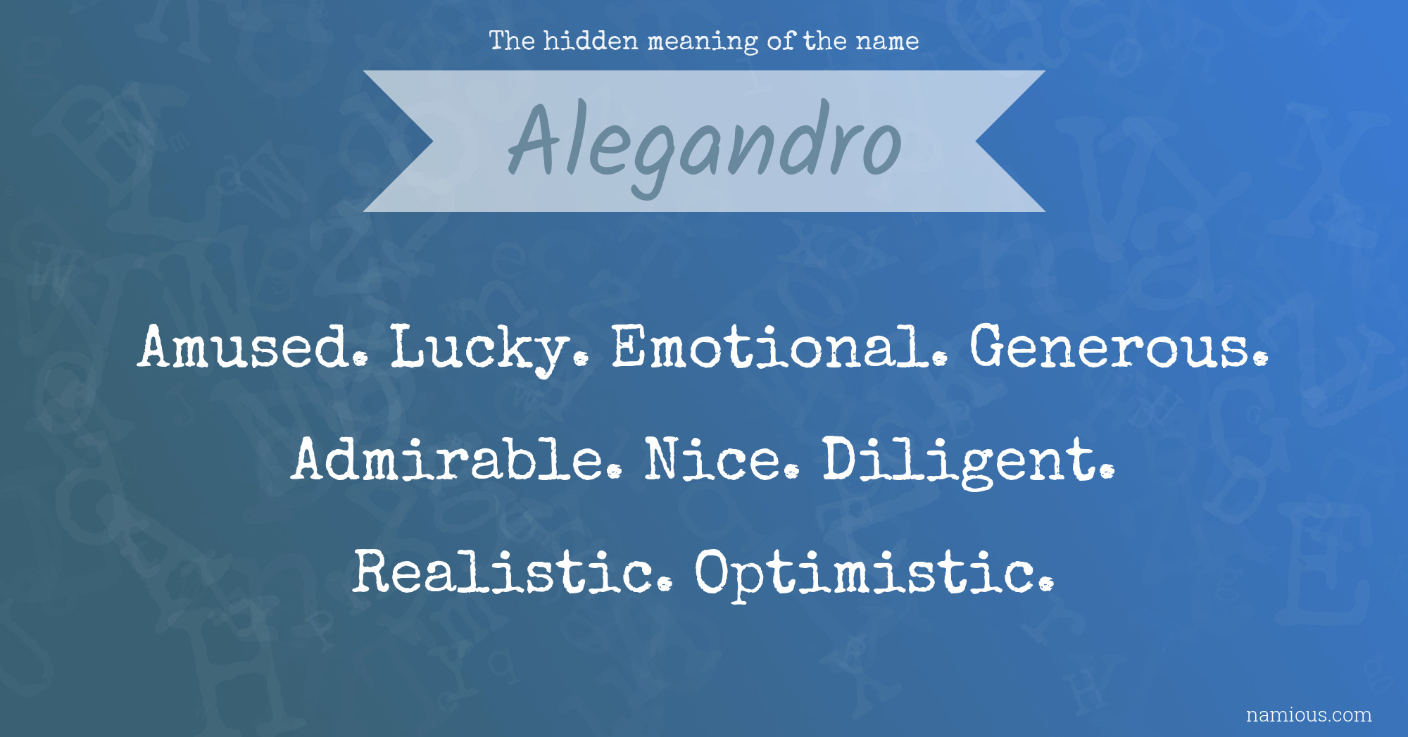 The hidden meaning of the name Alegandro