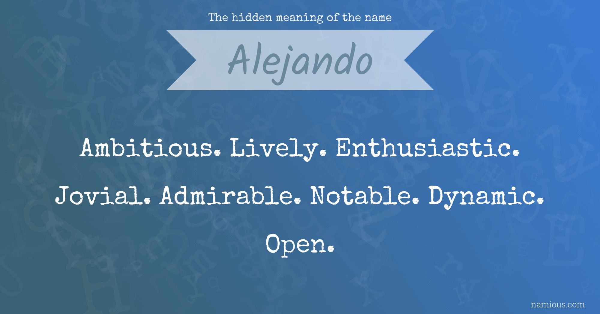 The hidden meaning of the name Alejando