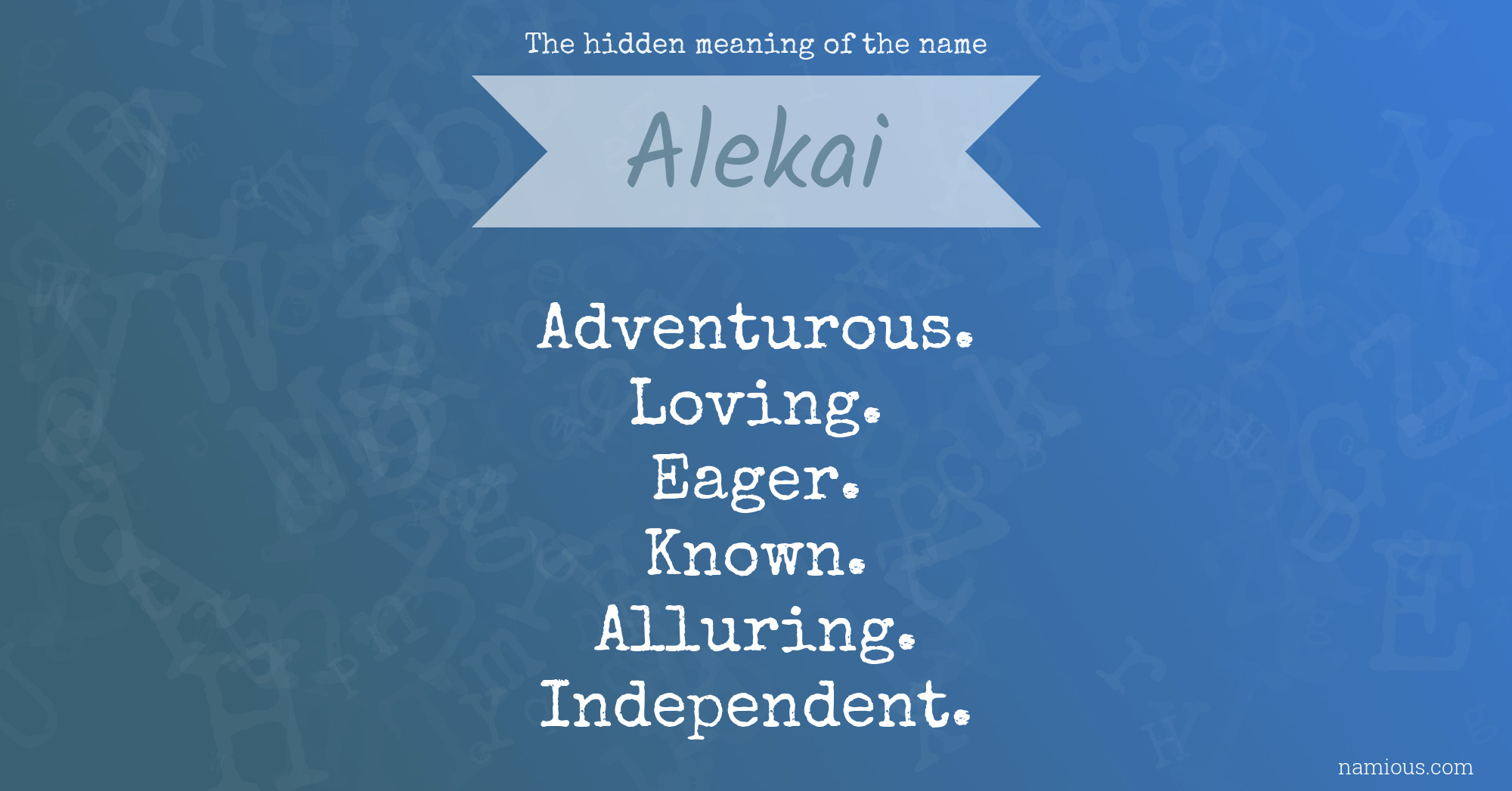 The hidden meaning of the name Alekai